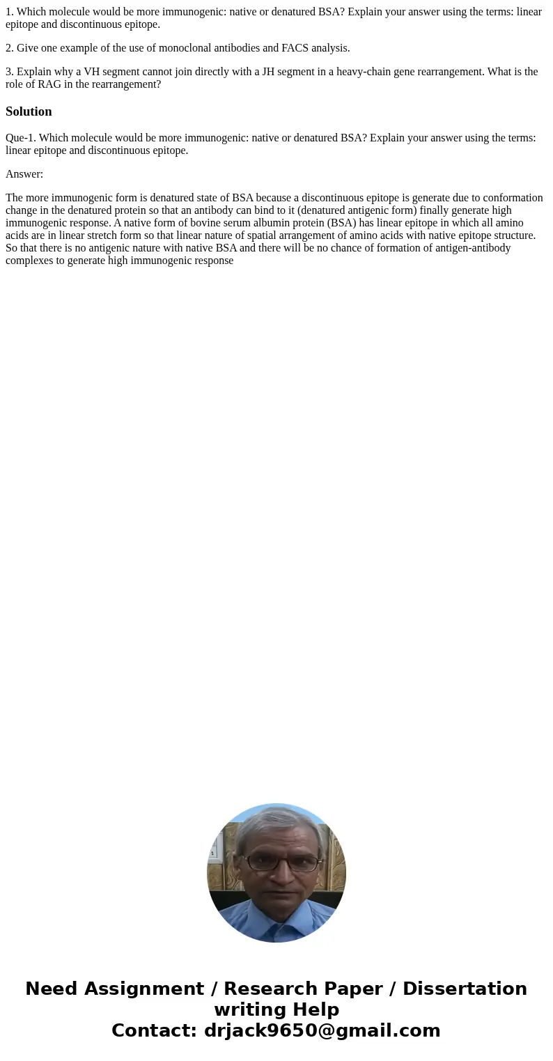 1. Which molecule would be more immunogenic: native or denatured BSA? Explain your answer using the terms: linear epitope and discontinuous epitope. 2. Give one