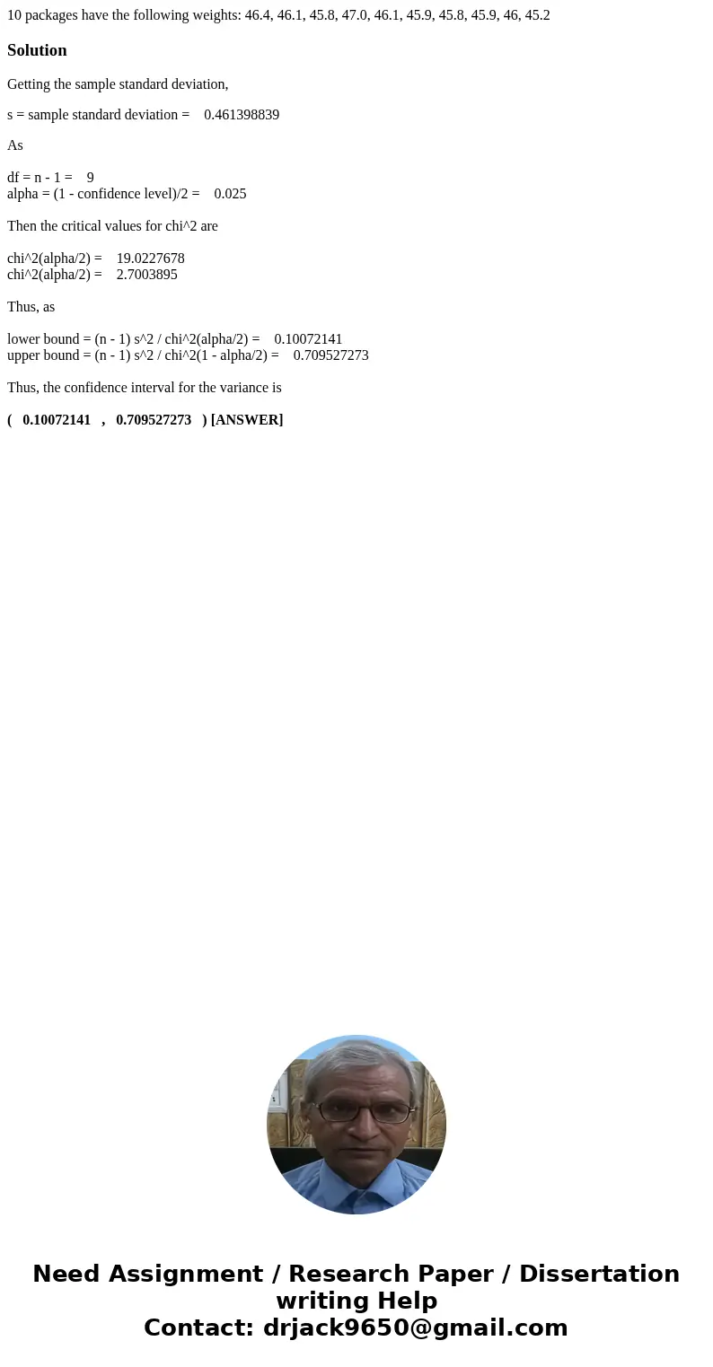 10 packages have the following weights: 46.4, 46.1, 45.8, 47.0, 46.1, 45.9, 45.8, 45.9, 46, 45.2SolutionGetting the sample standard deviation, s = sample standa