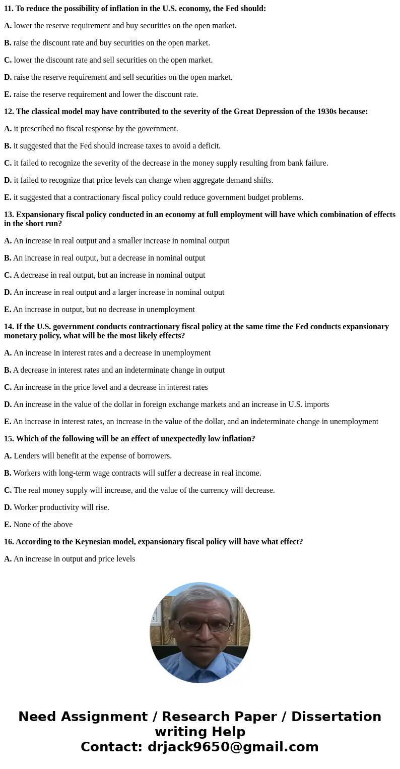 11. To reduce the possibility of inflation in the U.S. economy, the Fed should: A. lower the reserve requirement and buy securities on the open market. B. raise 11. To reduce the possibility of inflation in the U.S. economy, the Fed should: A. lower the reserve requirement and buy securities on the open market. B. raise