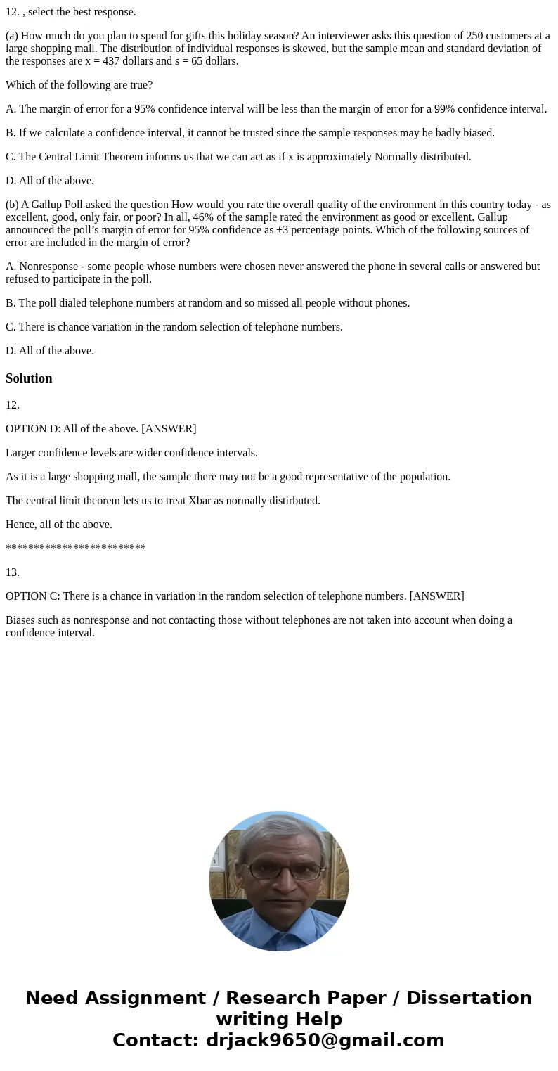 12. , select the best response. (a) How much do you plan to spend for gifts this holiday season? An interviewer asks this question of 250 customers at a large s 12. , select the best response. (a) How much do you plan to spend for gifts this holiday season? An interviewer asks this question of 250 customers at a large s