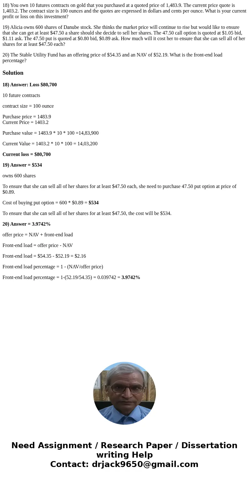 18) You own 10 futures contracts on gold that you purchased at a quoted price of 1,483.9. The current price quote is 1,403.2. The contract size is 100 ounces an 18) You own 10 futures contracts on gold that you purchased at a quoted price of 1,483.9. The current price quote is 1,403.2. The contract size is 100 ounces an