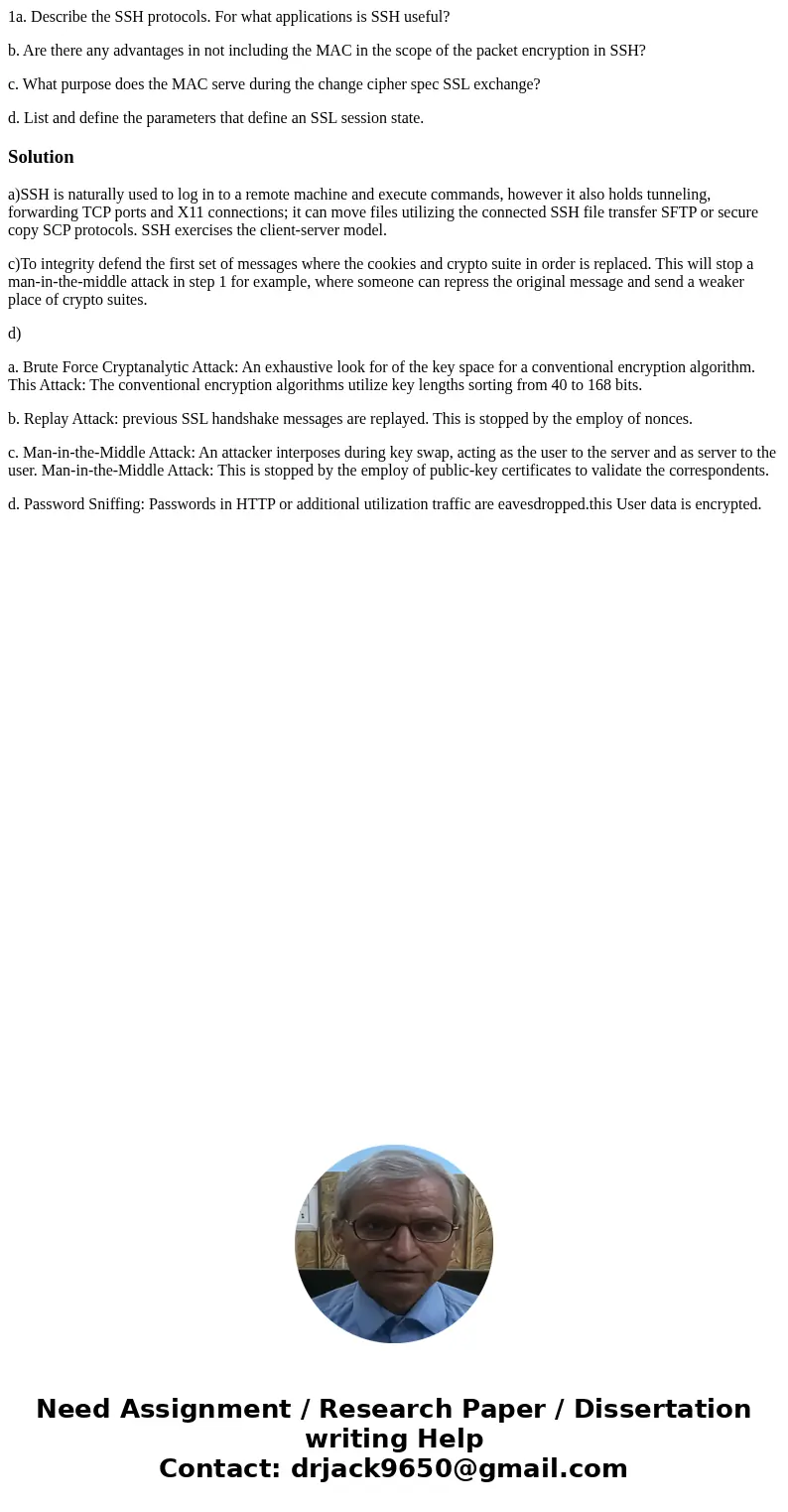 1a. Describe the SSH protocols. For what applications is SSH useful? b. Are there any advantages in not including the MAC in the scope of the packet encryption  1a. Describe the SSH protocols. For what applications is SSH useful? b. Are there any advantages in not including the MAC in the scope of the packet encryption