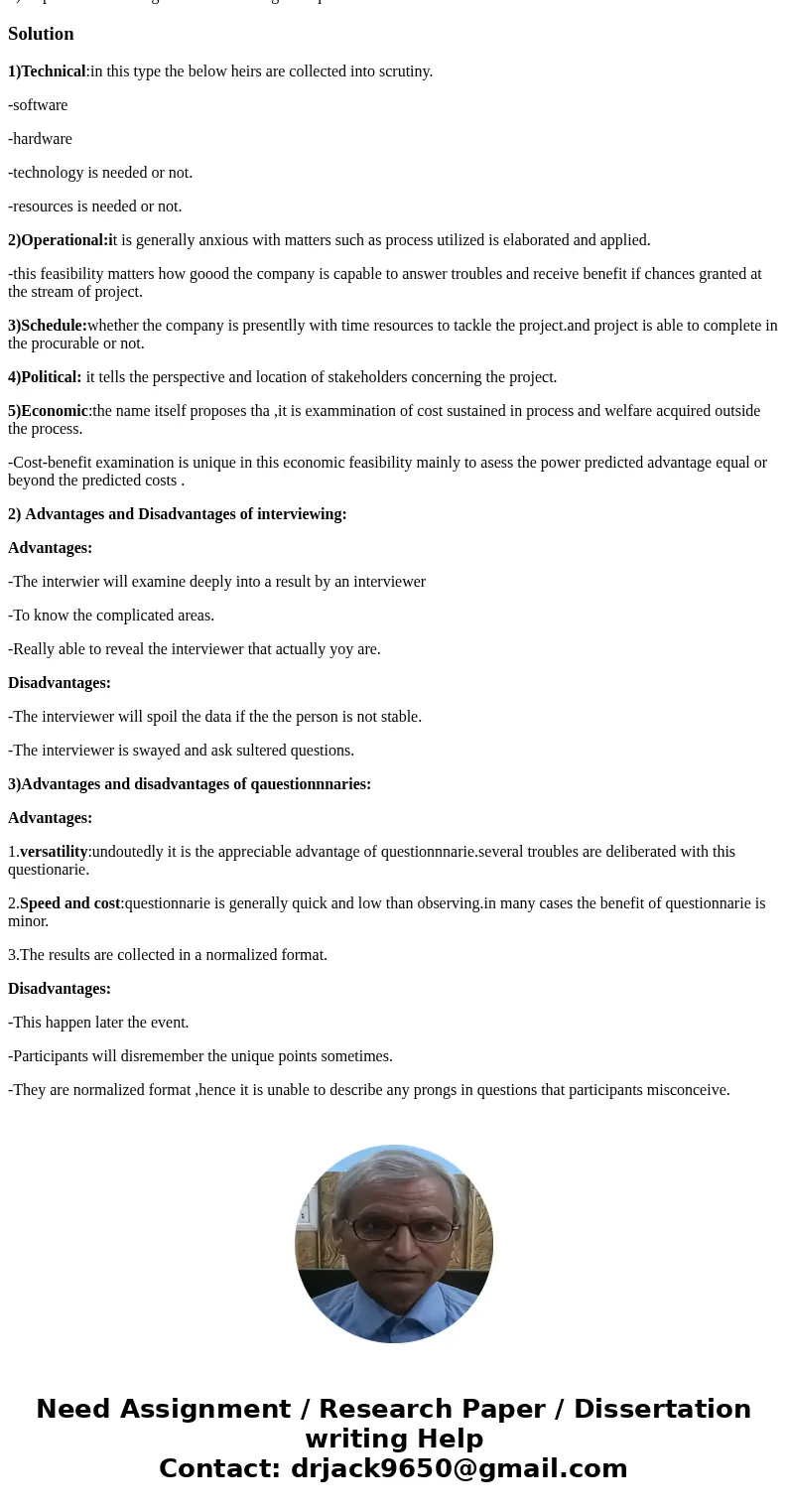 1)Explain technical, operational, schedule, political and economic feasibilities. 2) Explain the advantages and disadvantages of interviewing 3) Explain the ad  1)Explain technical, operational, schedule, political and economic feasibilities. 2) Explain the advantages and disadvantages of interviewing 3) Explain the ad