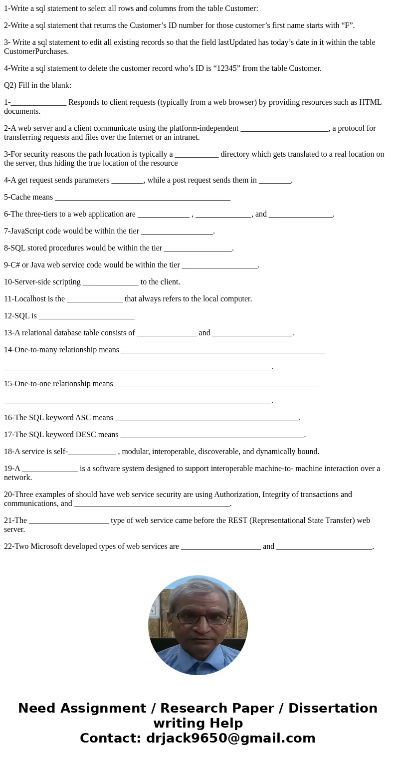 1-Write a sql statement to select all rows and columns from the table Customer: 2-Write a sql statement that returns the Customer’s ID number for those customer