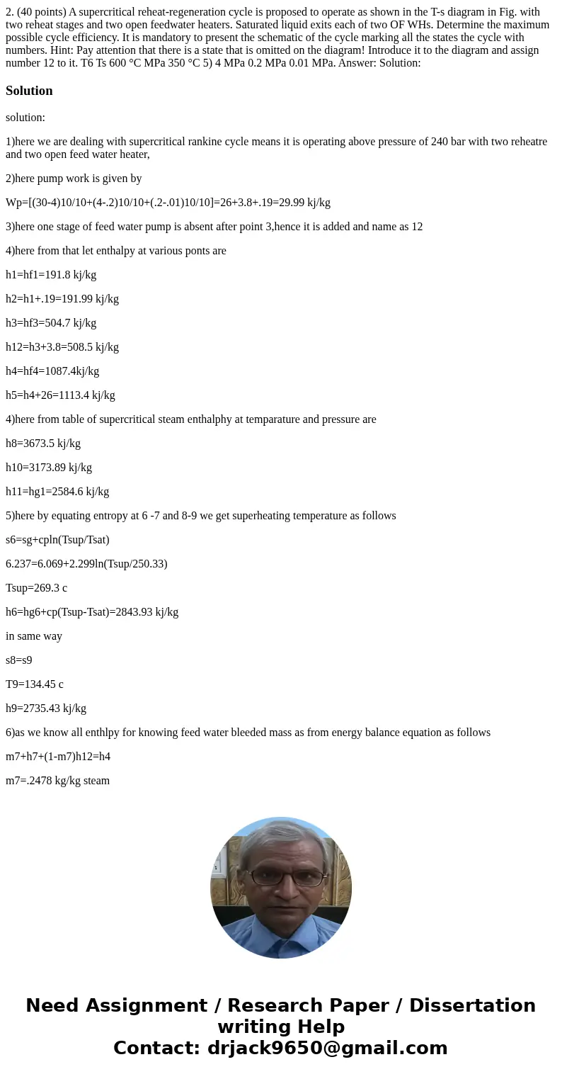 2. (40 points) A supercritical reheat-regeneration cycle is proposed to operate as shown in the T-s diagram in Fig. with two reheat stages and two open feedwat  2. (40 points) A supercritical reheat-regeneration cycle is proposed to operate as shown in the T-s diagram in Fig. with two reheat stages and two open feedwat