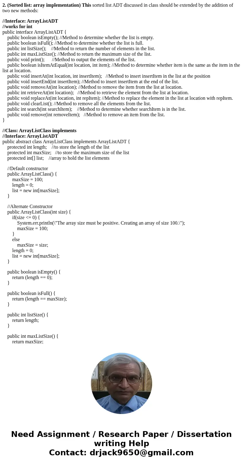 2. (Sorted list: array implementation) This sorted list ADT discussed in class should be extended by the addition of two new methods: //Interface: ArrayListADT 