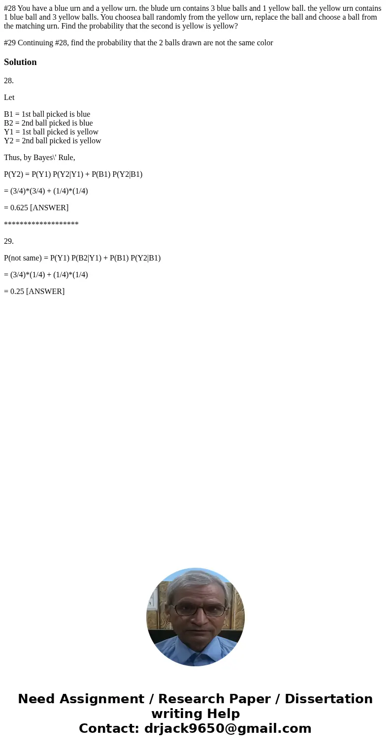 #28 You have a blue urn and a yellow urn. the blude urn contains 3 blue balls and 1 yellow ball. the yellow urn contains 1 blue ball and 3 yellow balls. You cho