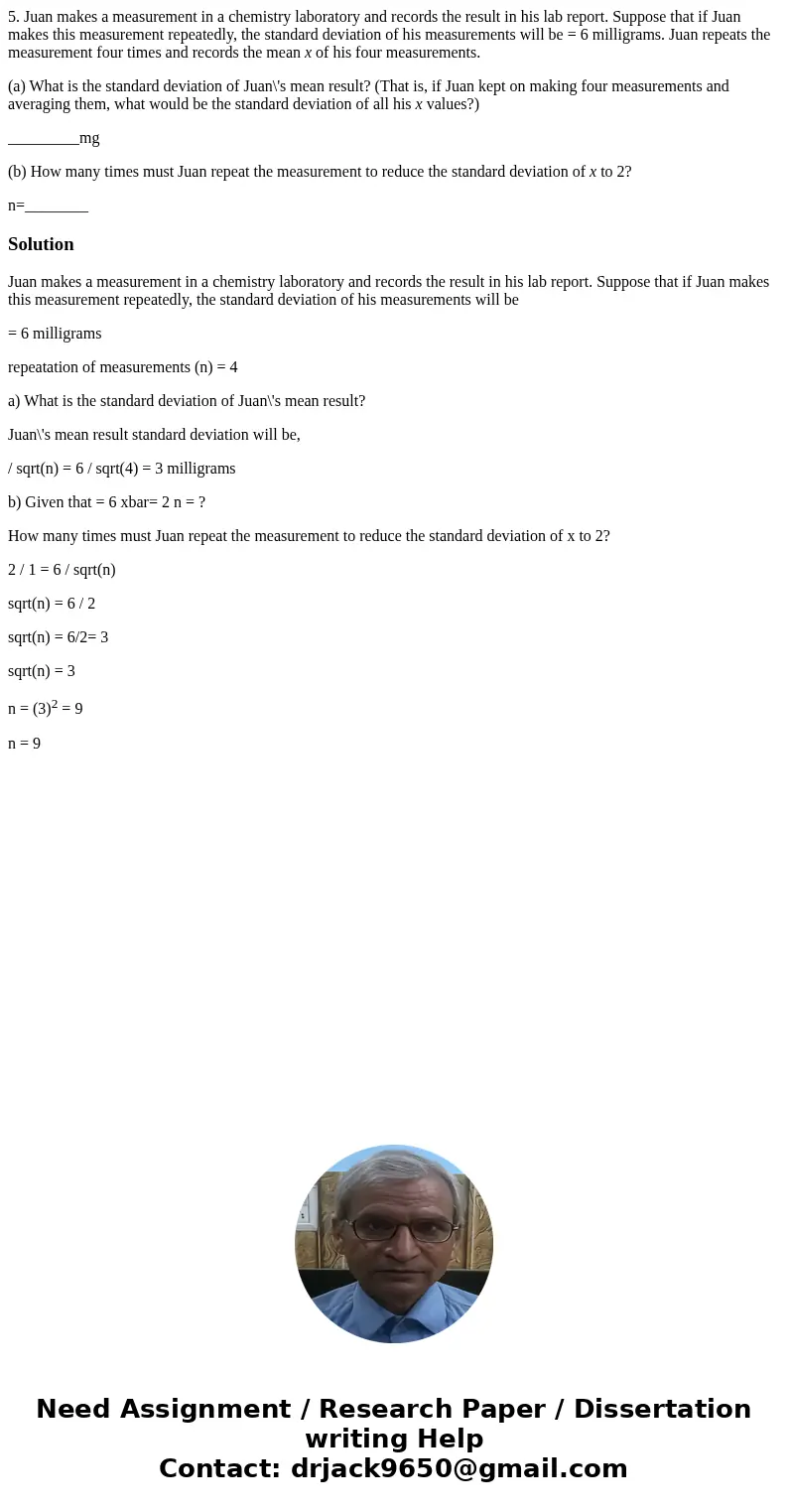 5. Juan makes a measurement in a chemistry laboratory and records the result in his lab report. Suppose that if Juan makes this measurement repeatedly, the stan 5. Juan makes a measurement in a chemistry laboratory and records the result in his lab report. Suppose that if Juan makes this measurement repeatedly, the stan
