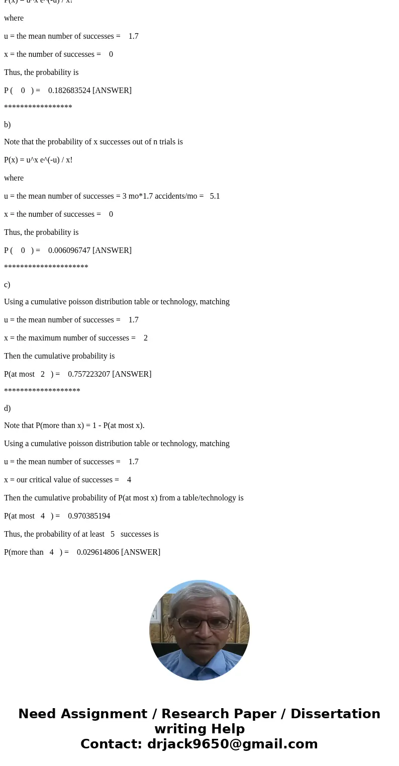 5. On average, a factory has 1.7 accidents per month. a. What is the probability that they have no accidents in this month? b. What is the probability that they 5. On average, a factory has 1.7 accidents per month. a. What is the probability that they have no accidents in this month? b. What is the probability that they