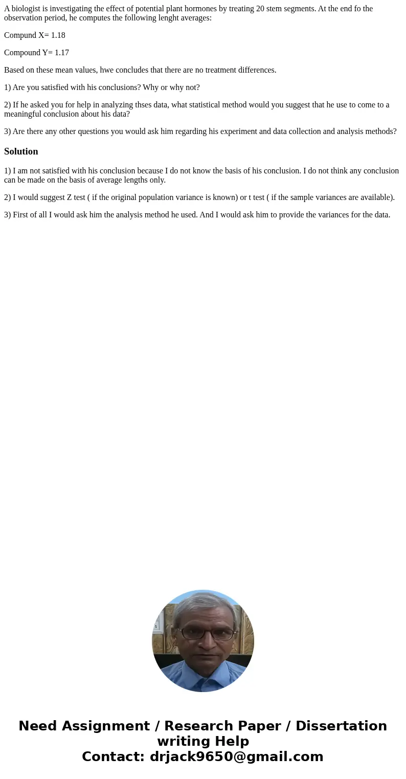 A biologist is investigating the effect of potential plant hormones by treating 20 stem segments. At the end fo the observation period, he computes the followin A biologist is investigating the effect of potential plant hormones by treating 20 stem segments. At the end fo the observation period, he computes the followin