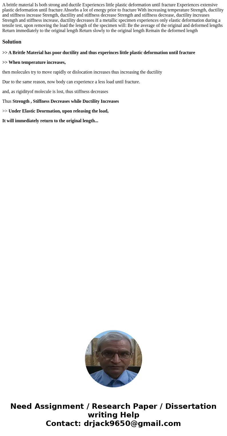 A brittle material Is both strong and ductile Experiences little plastic deformation until fracture Experiences extensive plastic deformation until fracture Ab  A brittle material Is both strong and ductile Experiences little plastic deformation until fracture Experiences extensive plastic deformation until fracture Ab