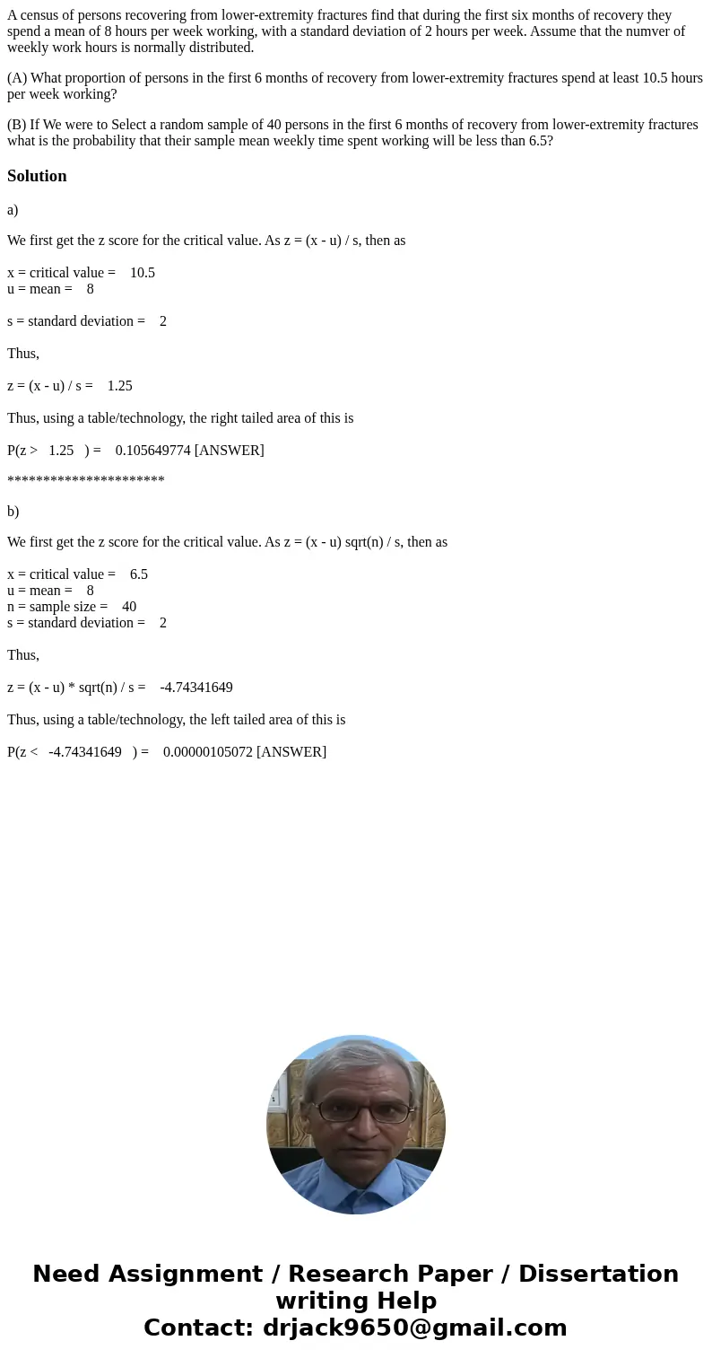 A census of persons recovering from lower-extremity fractures find that during the first six months of recovery they spend a mean of 8 hours per week working, w A census of persons recovering from lower-extremity fractures find that during the first six months of recovery they spend a mean of 8 hours per week working, w