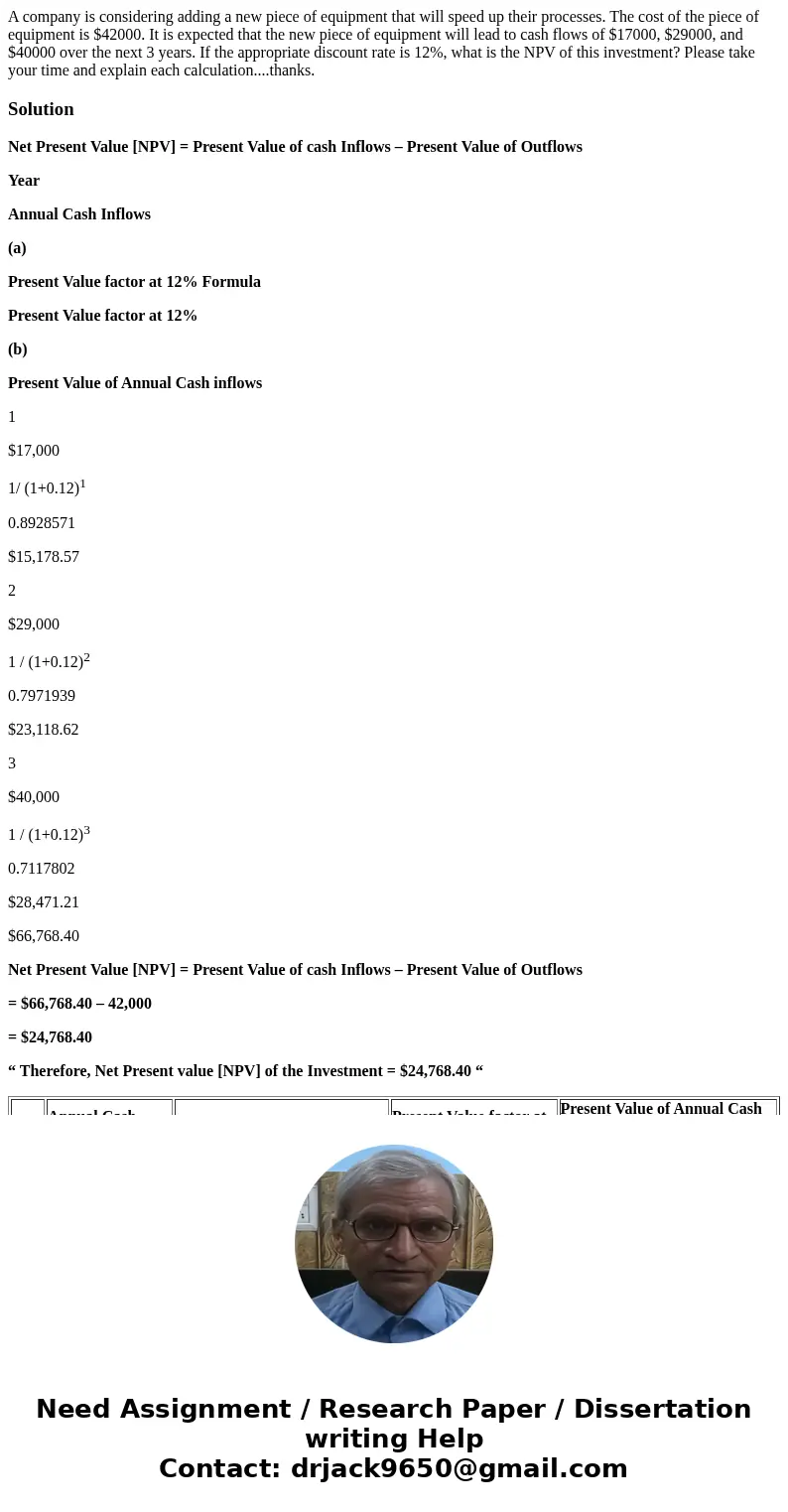 A company is considering adding a new piece of equipment that will speed up their processes. The cost of the piece of equipment is $42000. It is expected that t A company is considering adding a new piece of equipment that will speed up their processes. The cost of the piece of equipment is $42000. It is expected that t