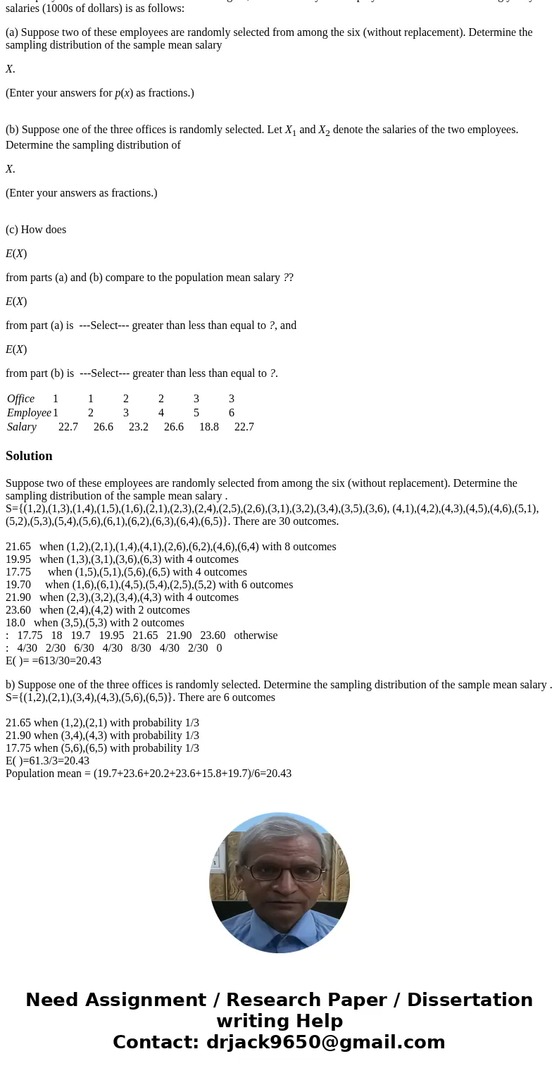 A company maintains three offices in a certain region, each staffed by two employees. Information concerning yearly salaries (1000s of dollars) is as follows: ( A company maintains three offices in a certain region, each staffed by two employees. Information concerning yearly salaries (1000s of dollars) is as follows: (