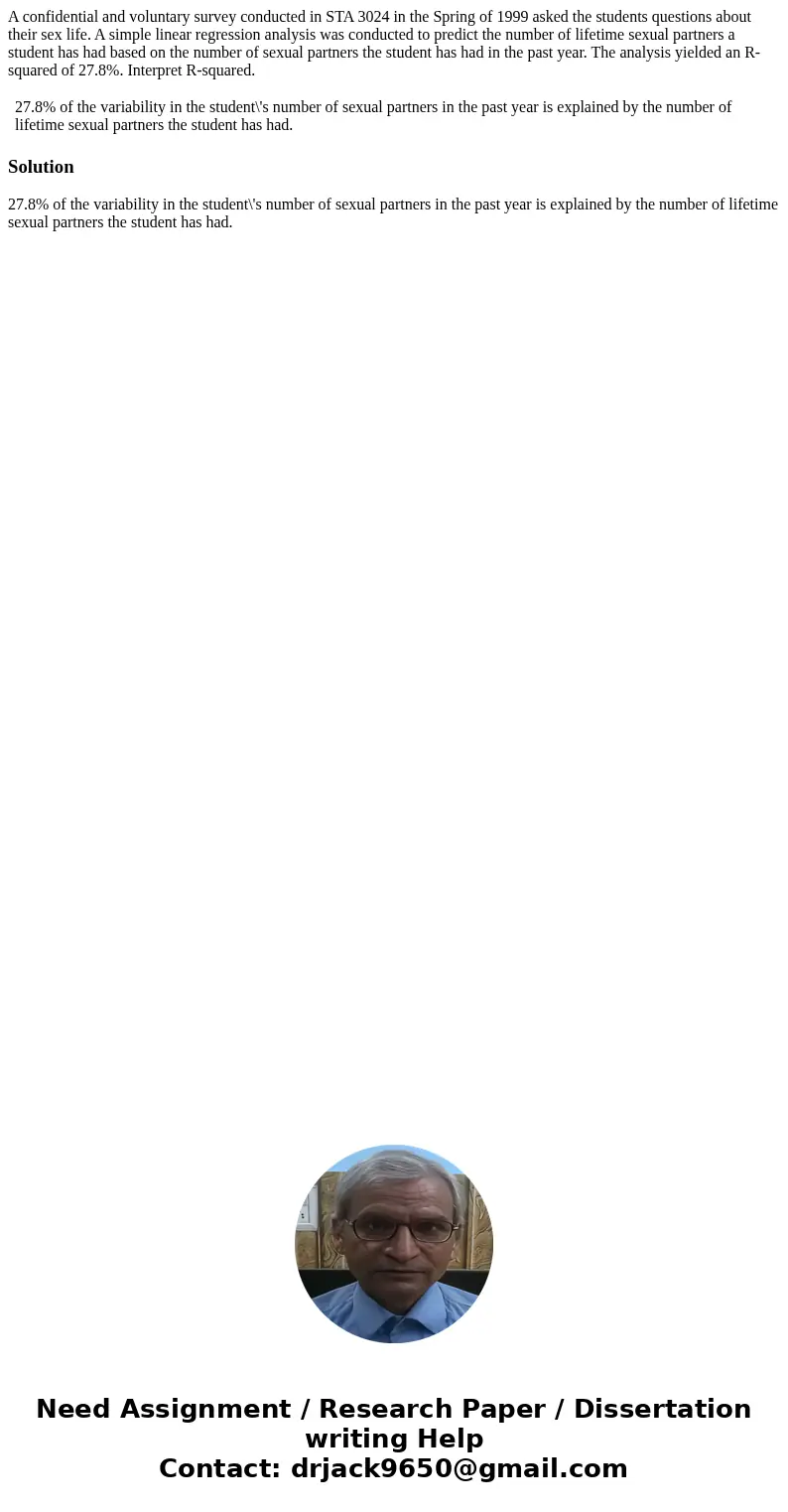 A confidential and voluntary survey conducted in STA 3024 in the Spring of 1999 asked the students questions about their sex life. A simple linear regression an A confidential and voluntary survey conducted in STA 3024 in the Spring of 1999 asked the students questions about their sex life. A simple linear regression an