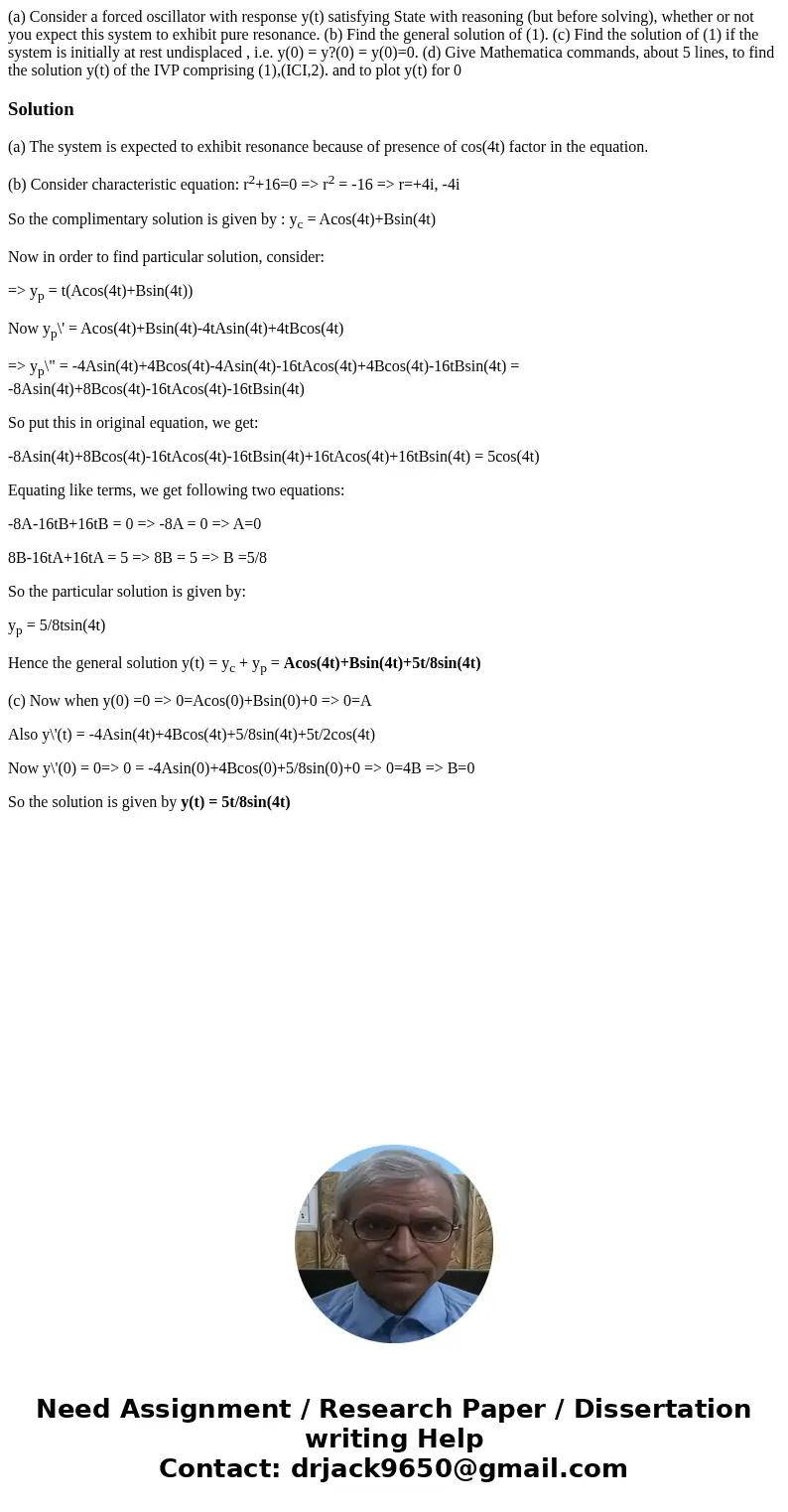 (a) Consider a forced oscillator with response y(t) satisfying State with reasoning (but before solving), whether or not you expect this system to exhibit pure  (a) Consider a forced oscillator with response y(t) satisfying State with reasoning (but before solving), whether or not you expect this system to exhibit pure