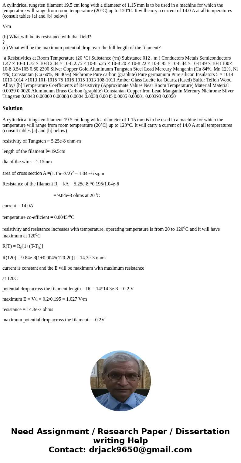 A cylindrical tungsten filament 19.5 cm long with a diameter of 1.15 mm is to be used in a machine for which the temperature will range from room temperature (2 A cylindrical tungsten filament 19.5 cm long with a diameter of 1.15 mm is to be used in a machine for which the temperature will range from room temperature (2