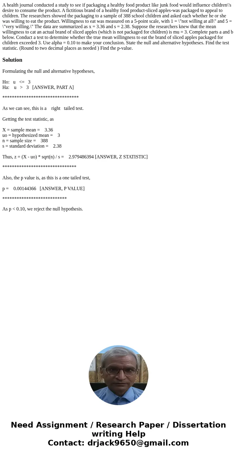 A health journal conducted a study to see if packaging a healthy food product like junk food would influence children\'s desire to consume the product. A ficti  A health journal conducted a study to see if packaging a healthy food product like junk food would influence children\'s desire to consume the product. A ficti