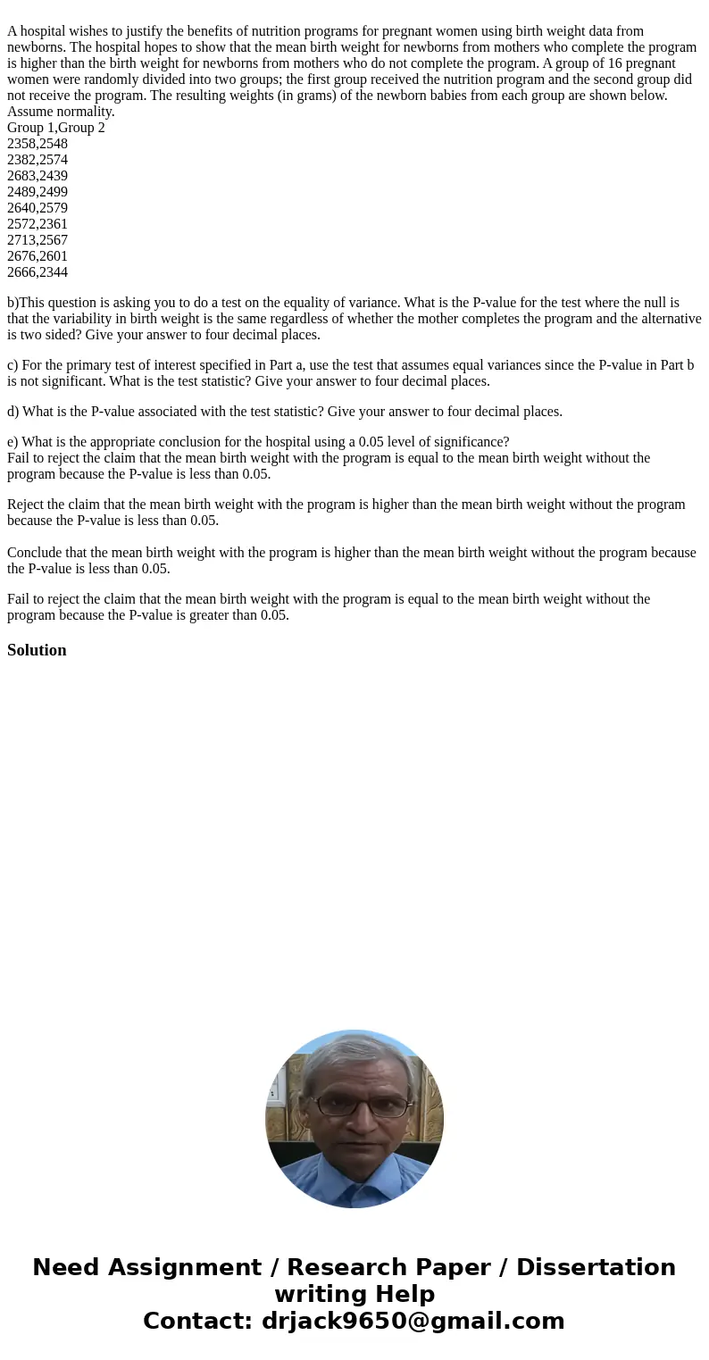 A hospital wishes to justify the benefits of nutrition programs for pregnant women using birth weight data from newborns. The hospital hopes to show that the m  A hospital wishes to justify the benefits of nutrition programs for pregnant women using birth weight data from newborns. The hospital hopes to show that the m