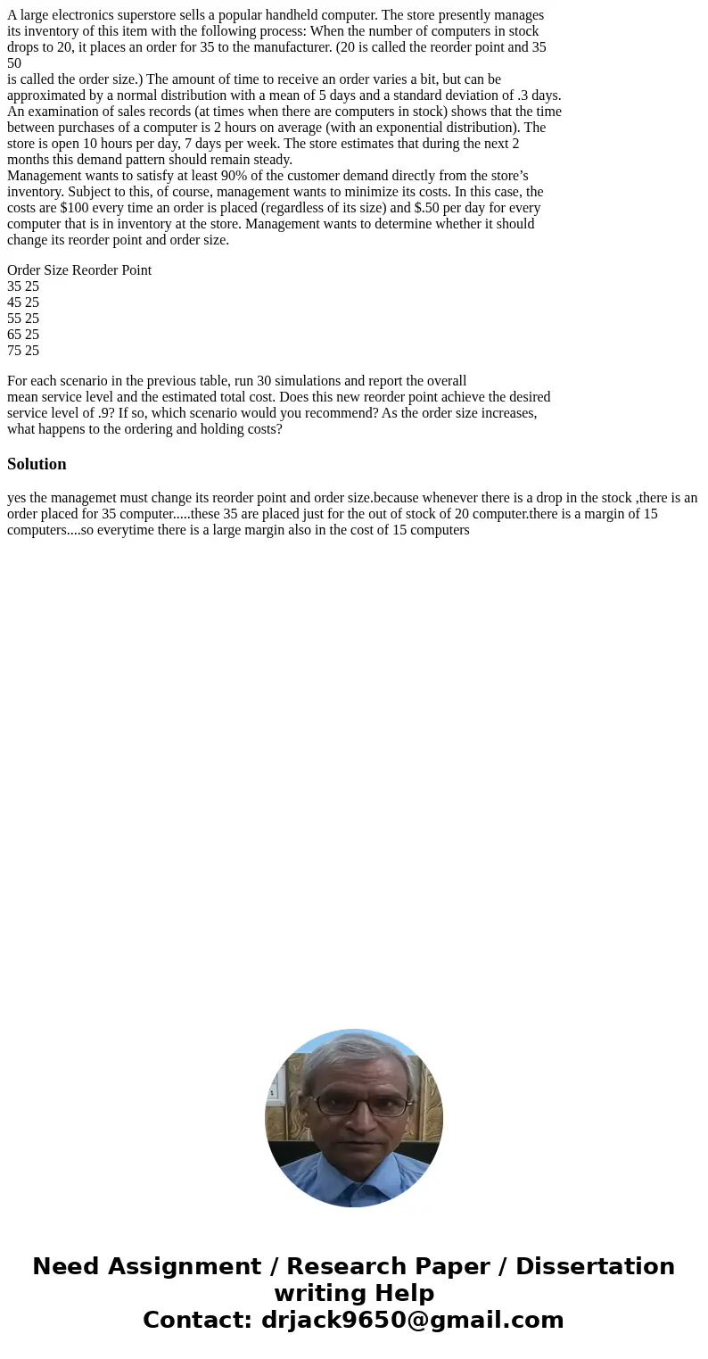 A large electronics superstore sells a popular handheld computer. The store presently manages its inventory of this item with the following process: When the nu A large electronics superstore sells a popular handheld computer. The store presently manages its inventory of this item with the following process: When the nu