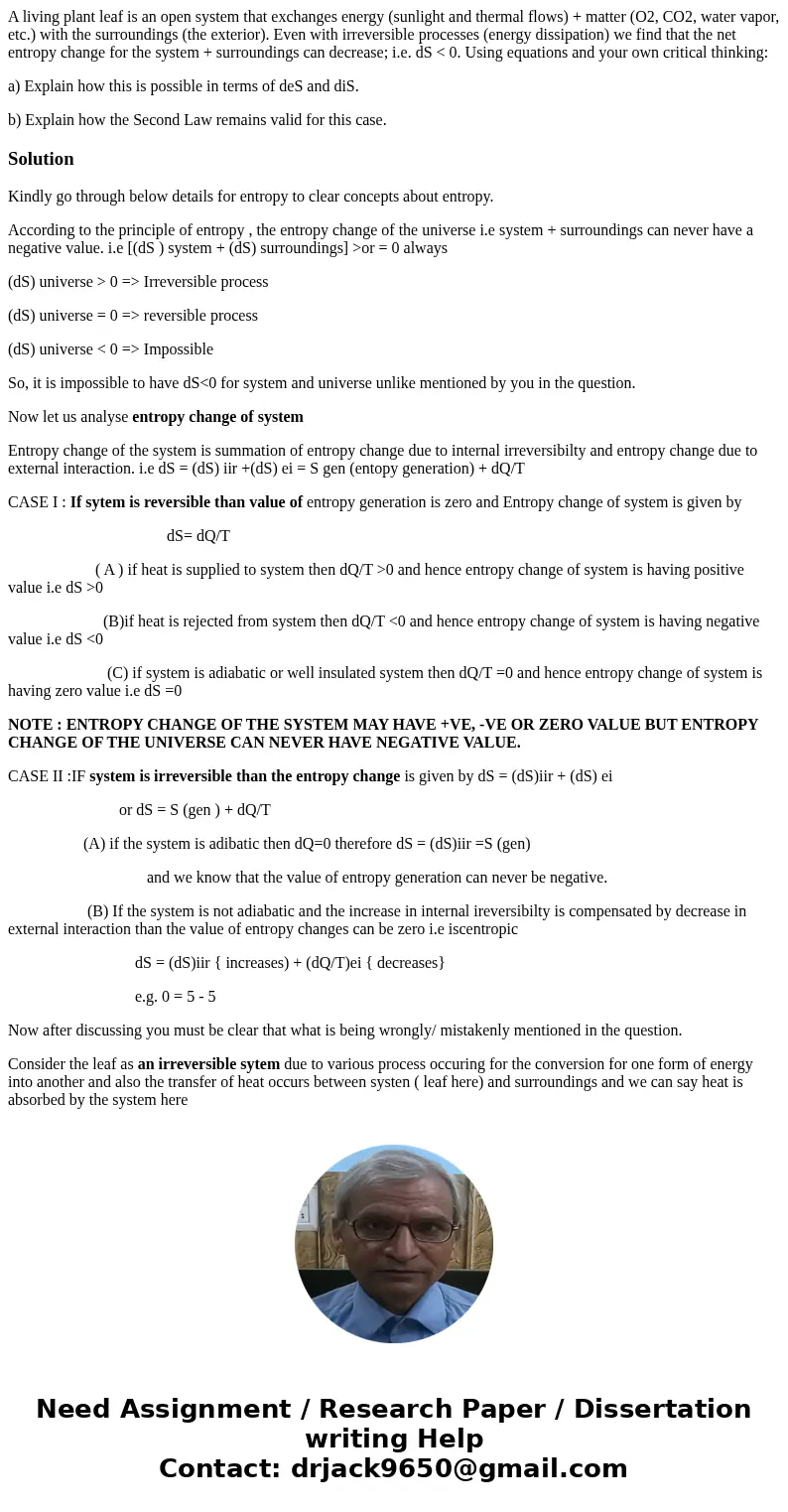 A living plant leaf is an open system that exchanges energy (sunlight and thermal flows) + matter (O2, CO2, water vapor, etc.) with the surroundings (the exteri A living plant leaf is an open system that exchanges energy (sunlight and thermal flows) + matter (O2, CO2, water vapor, etc.) with the surroundings (the exteri
