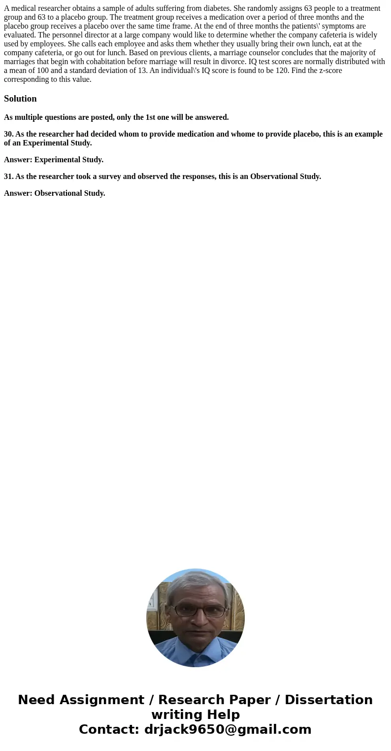 A medical researcher obtains a sample of adults suffering from diabetes. She randomly assigns 63 people to a treatment group and 63 to a placebo group. The tre  A medical researcher obtains a sample of adults suffering from diabetes. She randomly assigns 63 people to a treatment group and 63 to a placebo group. The tre