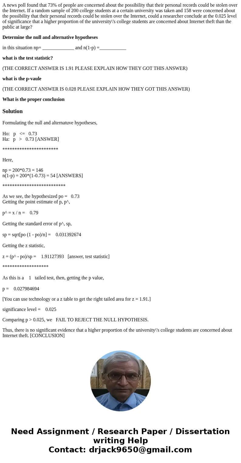 A news poll found that 73% of people are concerned about the possibility that their personal records could be stolen over the Internet. If a random sample of 20 A news poll found that 73% of people are concerned about the possibility that their personal records could be stolen over the Internet. If a random sample of 20