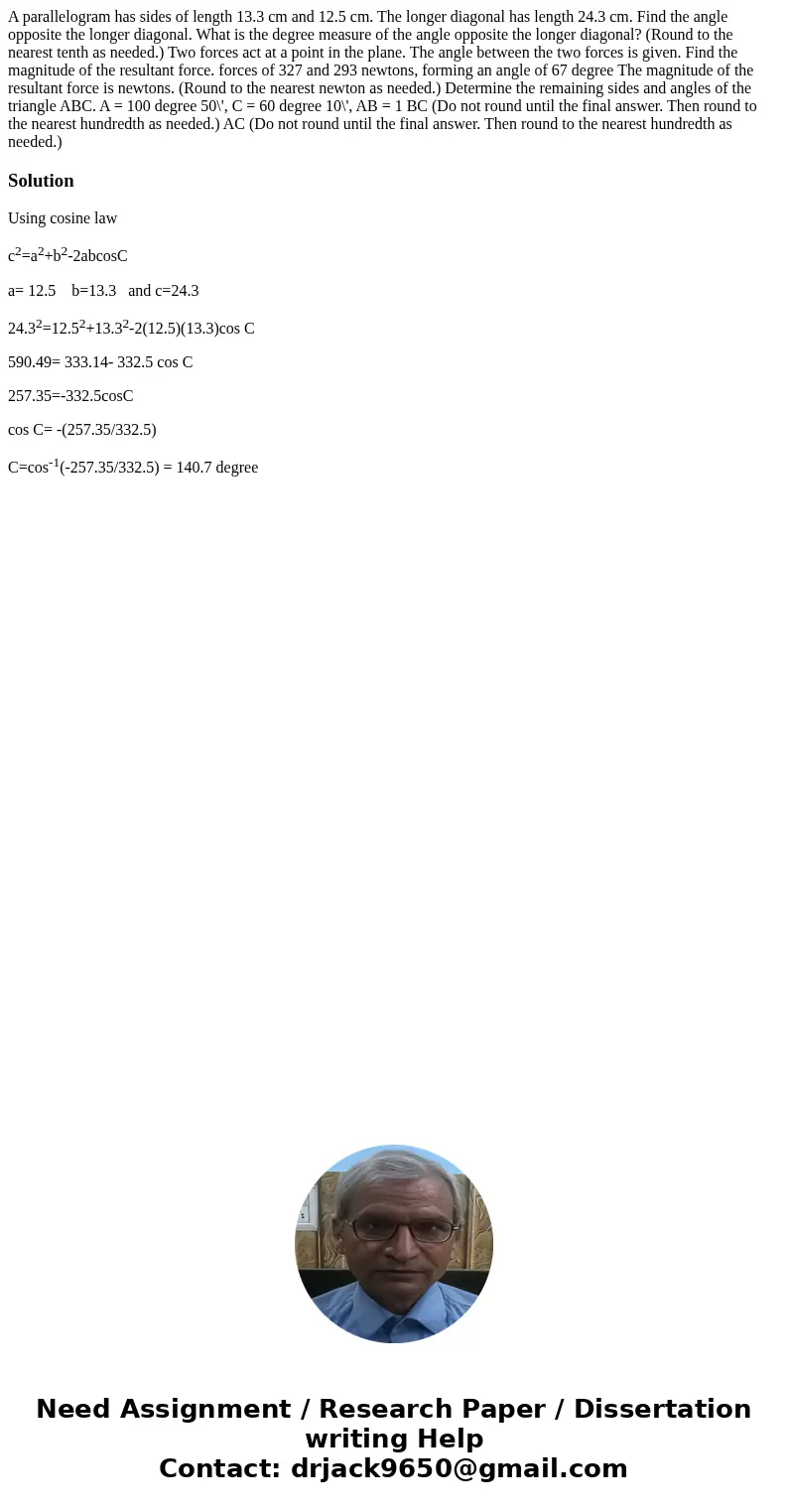 A parallelogram has sides of length 13.3 cm and 12.5 cm. The longer diagonal has length 24.3 cm. Find the angle opposite the longer diagonal. What is the degre  A parallelogram has sides of length 13.3 cm and 12.5 cm. The longer diagonal has length 24.3 cm. Find the angle opposite the longer diagonal. What is the degre