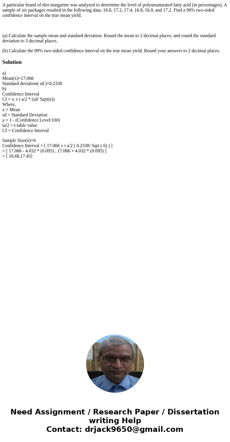A particular brand of diet margarine was analyzed to determine the level of polyunsaturated fatty acid (in percentages). A sample of six packages resulted in th A particular brand of diet margarine was analyzed to determine the level of polyunsaturated fatty acid (in percentages). A sample of six packages resulted in th