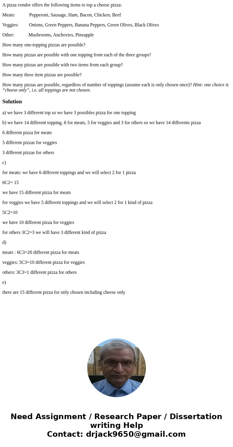 A pizza vendor offers the following items to top a cheese pizza: Meats: Pepperoni, Sausage, Ham, Bacon, Chicken, Beef Veggies: Onions, Green Peppers, Banana Pep A pizza vendor offers the following items to top a cheese pizza: Meats: Pepperoni, Sausage, Ham, Bacon, Chicken, Beef Veggies: Onions, Green Peppers, Banana Pep