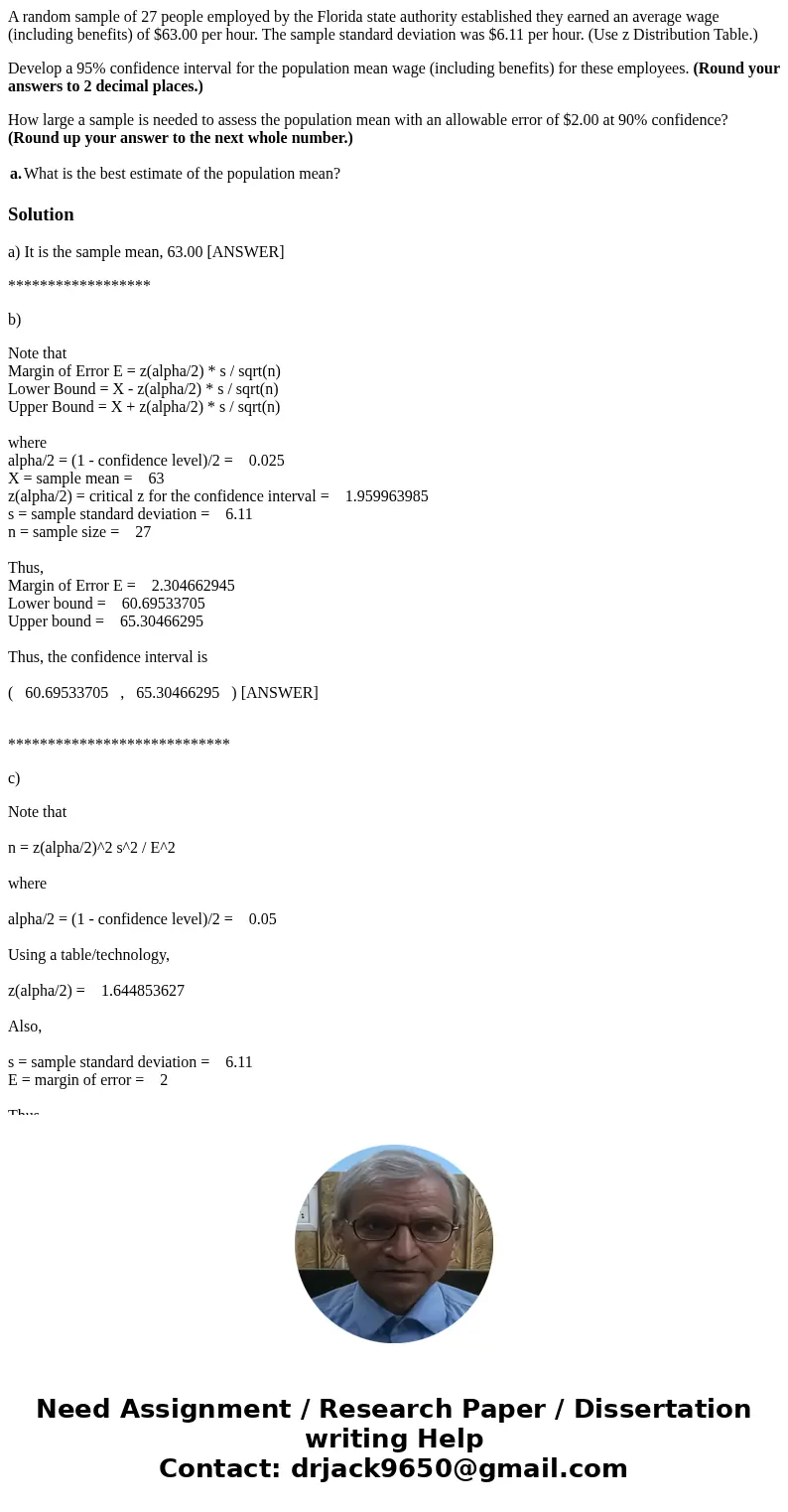 A random sample of 27 people employed by the Florida state authority established they earned an average wage (including benefits) of $63.00 per hour. The sample A random sample of 27 people employed by the Florida state authority established they earned an average wage (including benefits) of $63.00 per hour. The sample