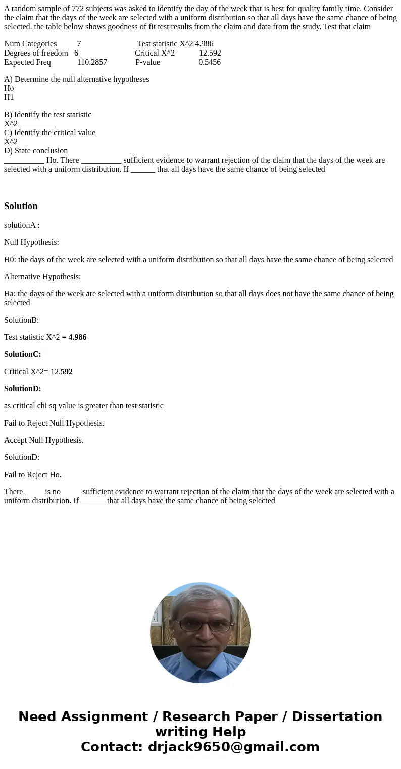 A random sample of 772 subjects was asked to identify the day of the week that is best for quality family time. Consider the claim that the days of the week are A random sample of 772 subjects was asked to identify the day of the week that is best for quality family time. Consider the claim that the days of the week are