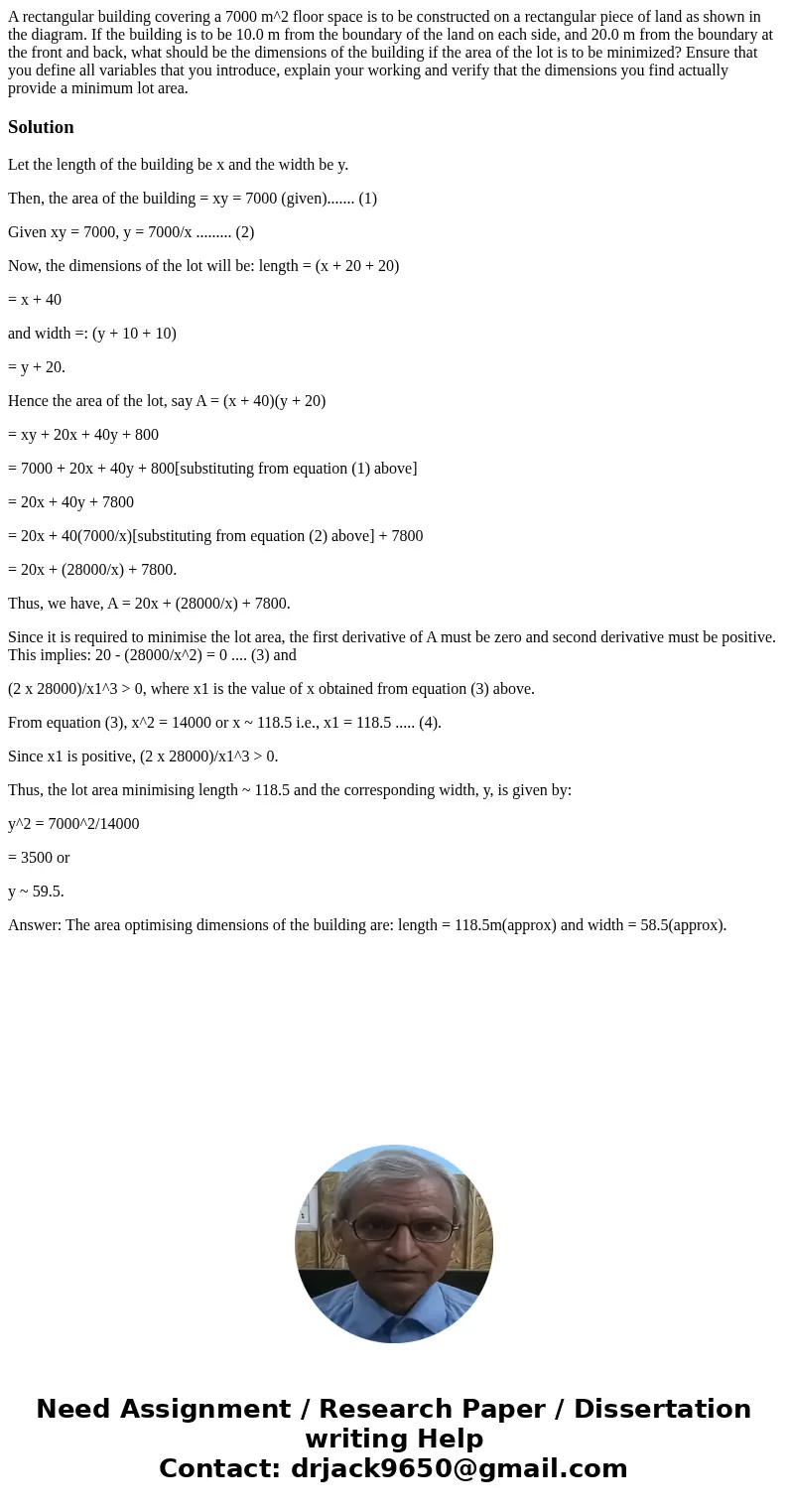 A rectangular building covering a 7000 m^2 floor space is to be constructed on a rectangular piece of land as shown in the diagram. If the building is to be 10  A rectangular building covering a 7000 m^2 floor space is to be constructed on a rectangular piece of land as shown in the diagram. If the building is to be 10