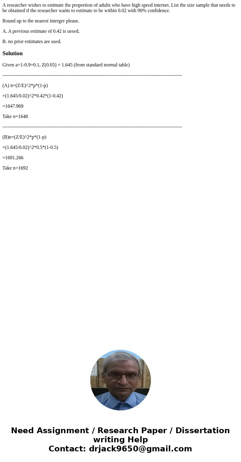 A researcher wishes to estimate the proportion of adults who have high speed internet. List the size sample that needs to be obtained if the researcher wants to A researcher wishes to estimate the proportion of adults who have high speed internet. List the size sample that needs to be obtained if the researcher wants to
