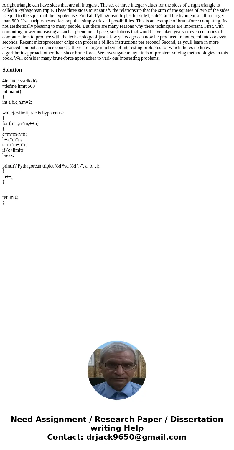 A right triangle can have sides that are all integers . The set of three integer values for the sides of a right triangle is called a Pythagorean triple. These  A right triangle can have sides that are all integers . The set of three integer values for the sides of a right triangle is called a Pythagorean triple. These
