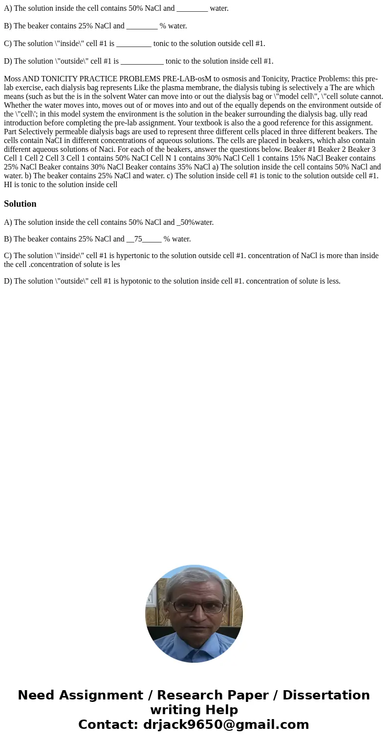 A) The solution inside the cell contains 50% NaCl and ________ water. B) The beaker contains 25% NaCl and ________ % water. C) The solution \