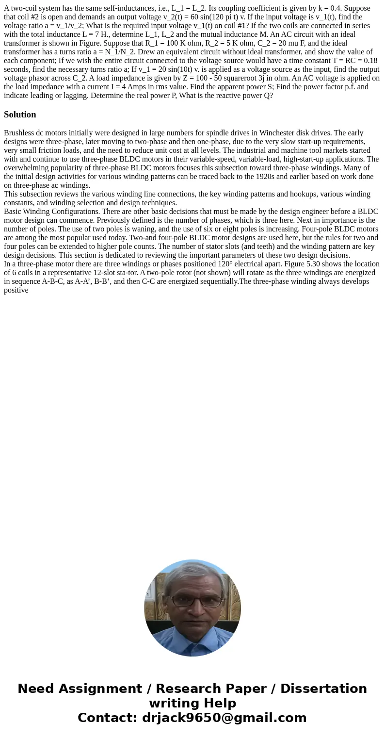 A two-coil system has the same self-inductances, i.e., L_1 = L_2. Its coupling coefficient is given by k = 0.4. Suppose that coil #2 is open and demands an out  A two-coil system has the same self-inductances, i.e., L_1 = L_2. Its coupling coefficient is given by k = 0.4. Suppose that coil #2 is open and demands an out
