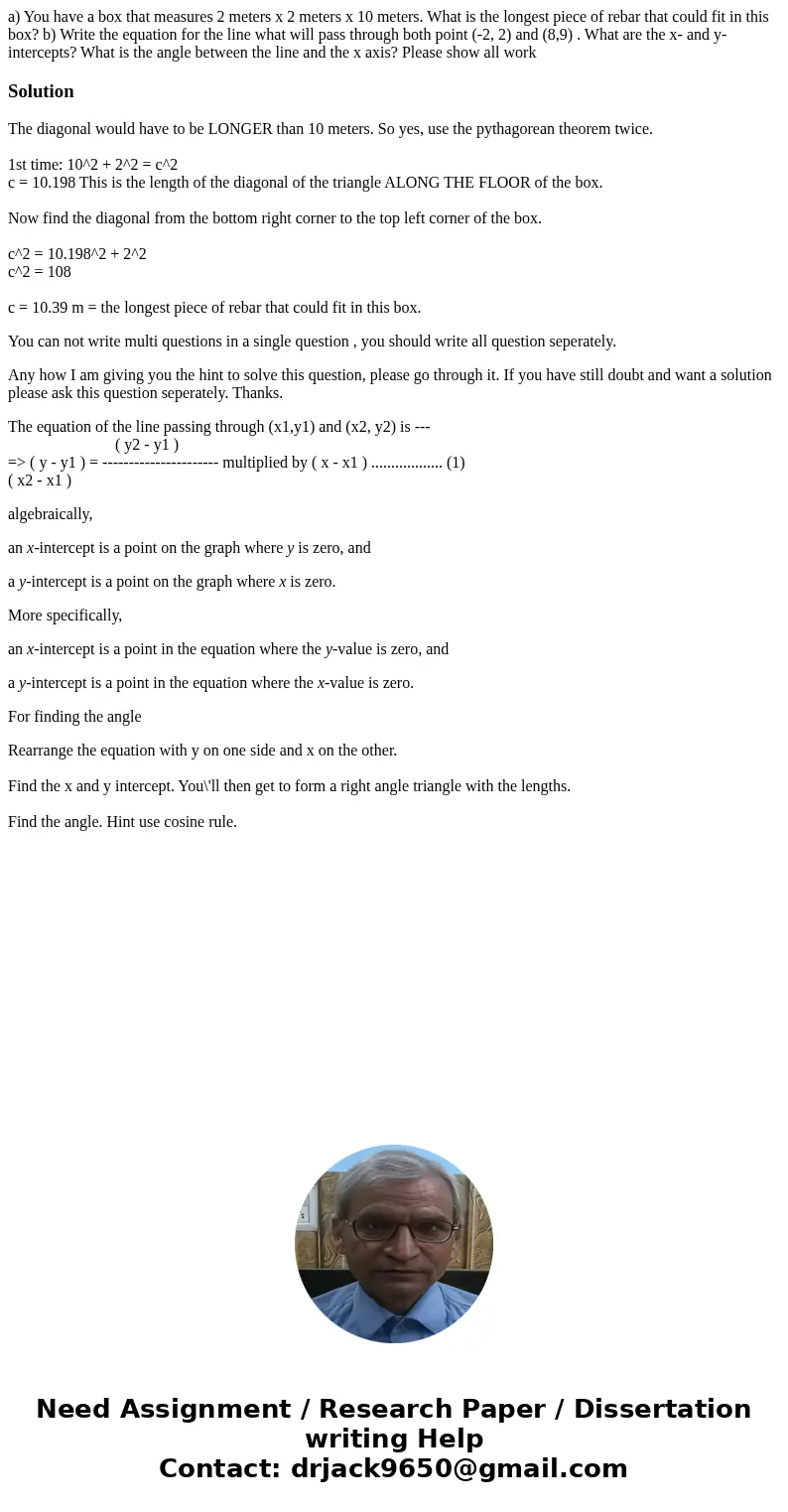 a) You have a box that measures 2 meters x 2 meters x 10 meters. What is the longest piece of rebar that could fit in this box? b) Write the equation for the li a) You have a box that measures 2 meters x 2 meters x 10 meters. What is the longest piece of rebar that could fit in this box? b) Write the equation for the li