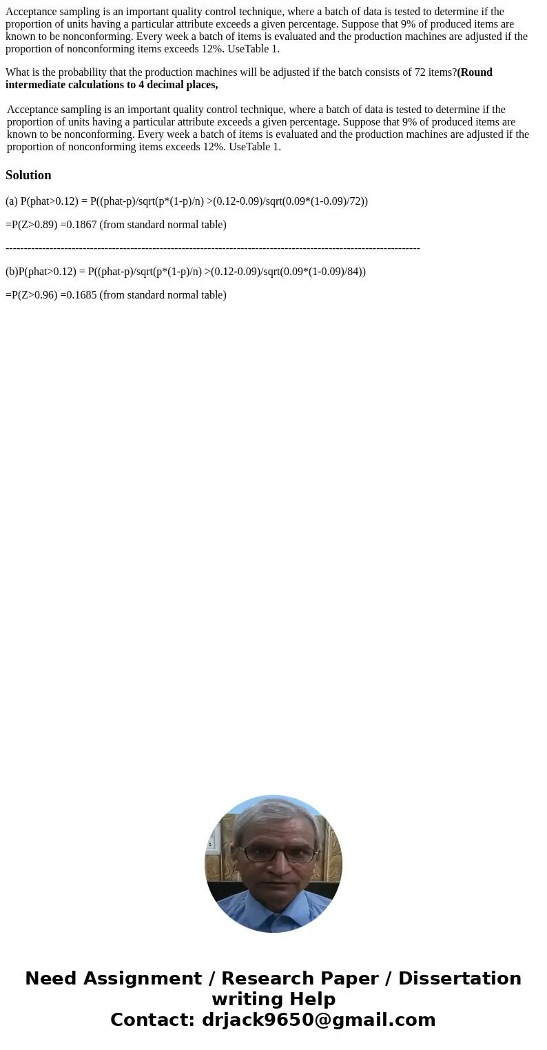 Acceptance sampling is an important quality control technique, where a batch of data is tested to determine if the proportion of units having a particular attri Acceptance sampling is an important quality control technique, where a batch of data is tested to determine if the proportion of units having a particular attri