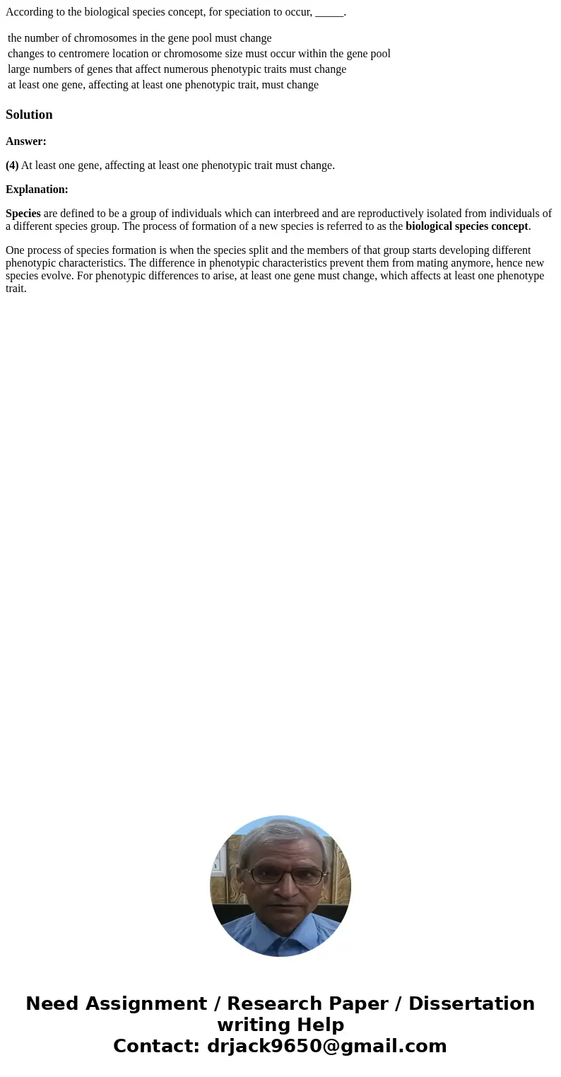 According to the biological species concept, for speciation to occur, _____. the number of chromosomes in the gene pool must change changes to centromere locati According to the biological species concept, for speciation to occur, _____. the number of chromosomes in the gene pool must change changes to centromere locati