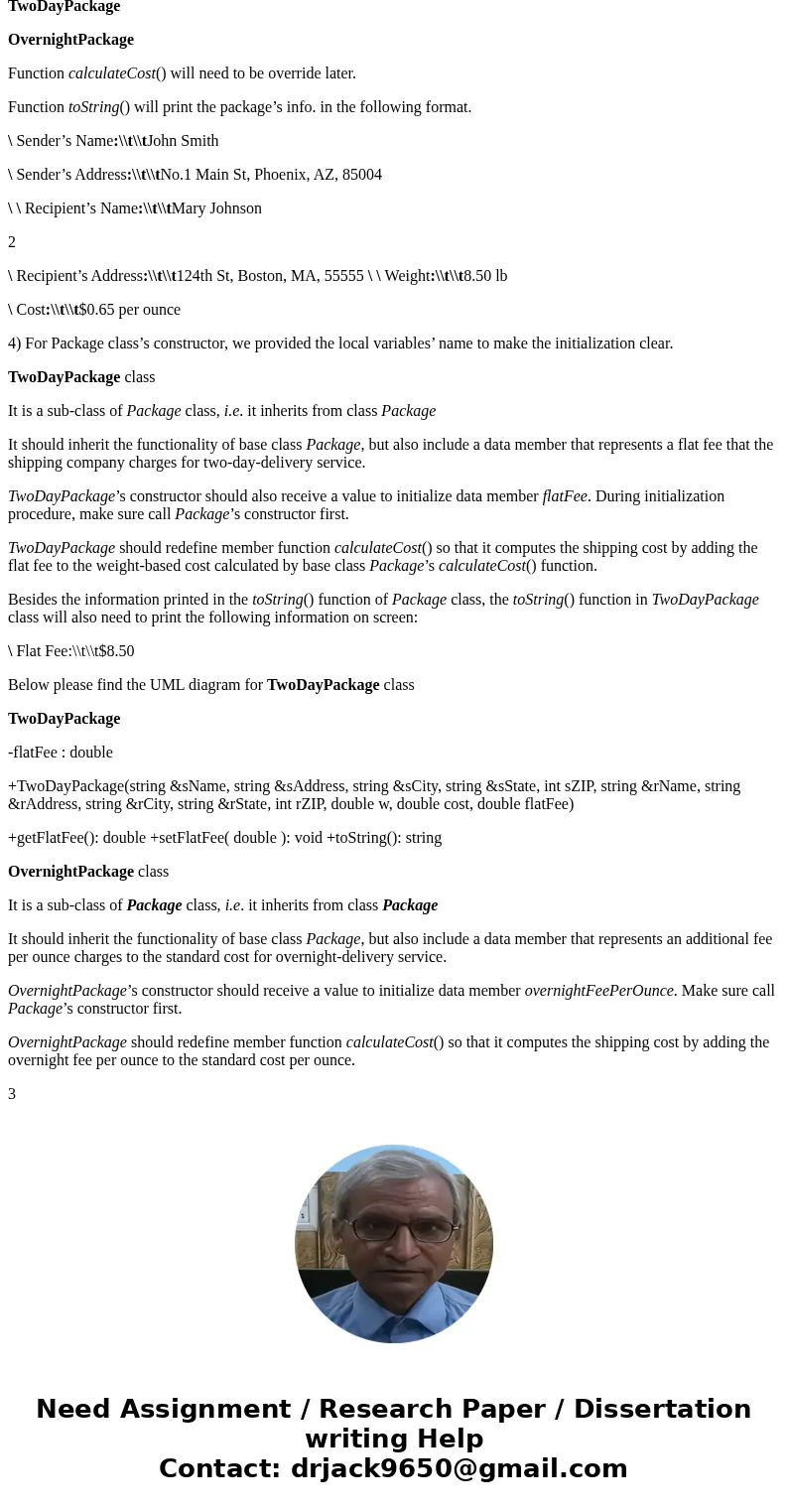 according to the given UML class diagram, you’re required to design the following classes: Package TwoDayPackage OvernightPackage You are also required to write