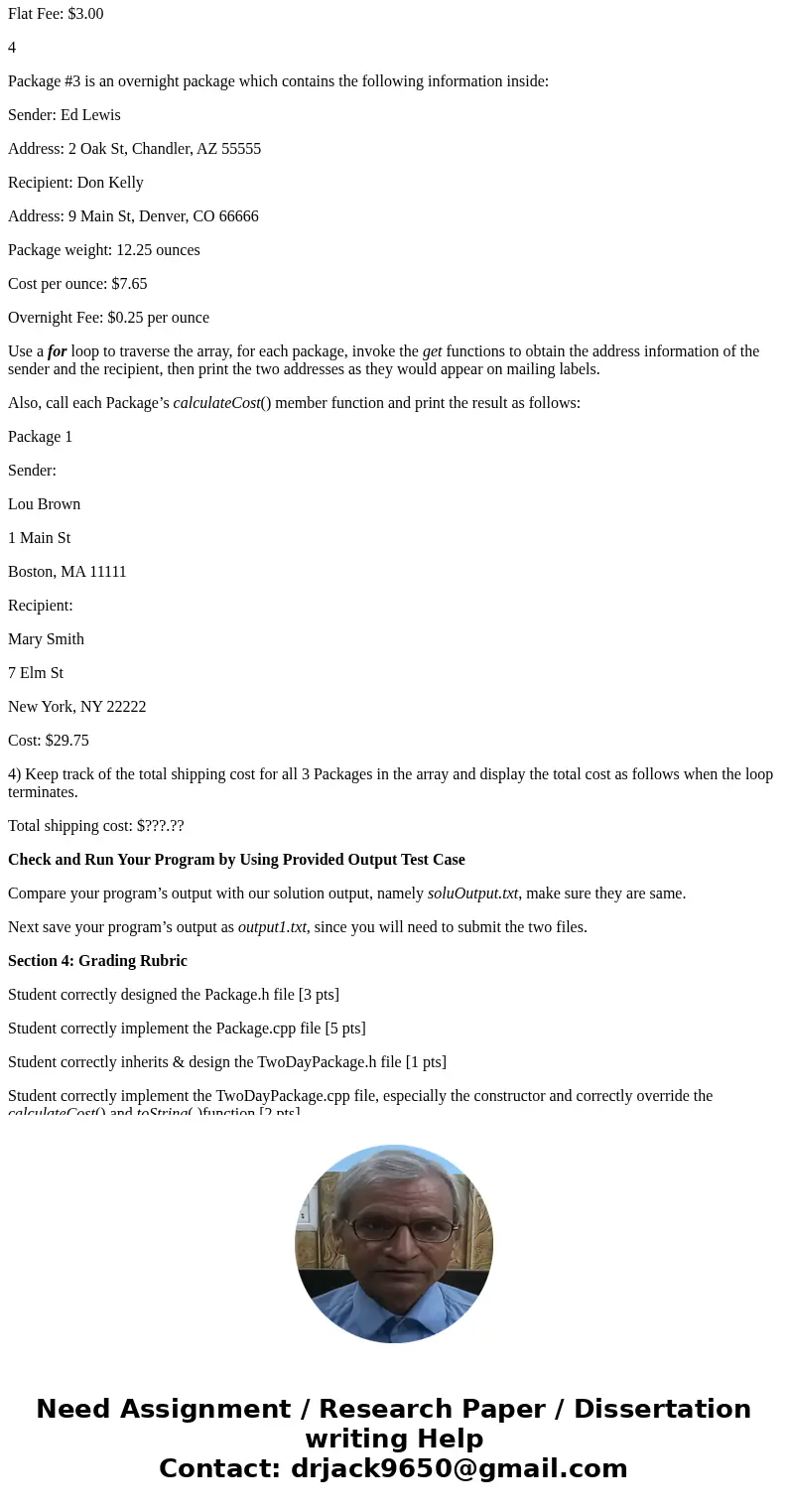 according to the given UML class diagram, you’re required to design the following classes: Package TwoDayPackage OvernightPackage You are also required to write according to the given UML class diagram, you’re required to design the following classes: Package TwoDayPackage OvernightPackage You are also required to write