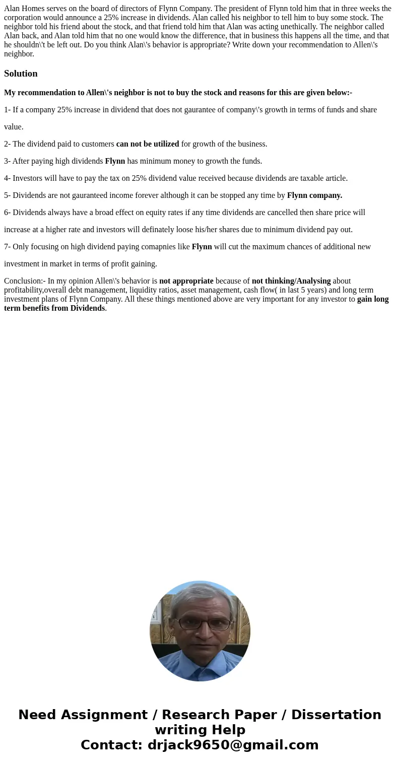 Alan Homes serves on the board of directors of Flynn Company. The president of Flynn told him that in three weeks the corporation would announce a 25% increase  Alan Homes serves on the board of directors of Flynn Company. The president of Flynn told him that in three weeks the corporation would announce a 25% increase