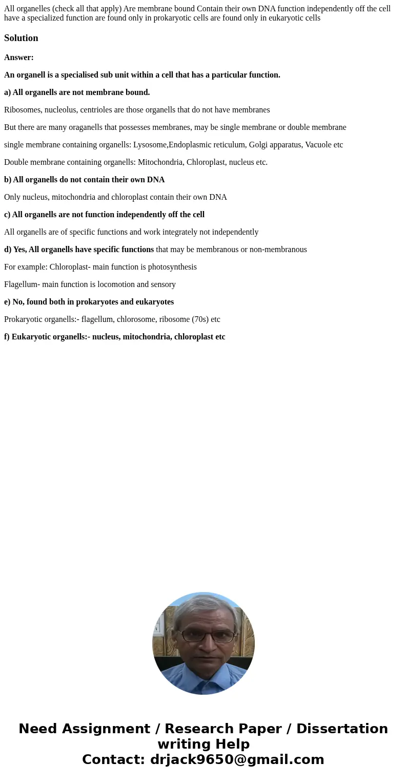 All organelles (check all that apply) Are membrane bound Contain their own DNA function independently off the cell have a specialized function are found only i  All organelles (check all that apply) Are membrane bound Contain their own DNA function independently off the cell have a specialized function are found only i