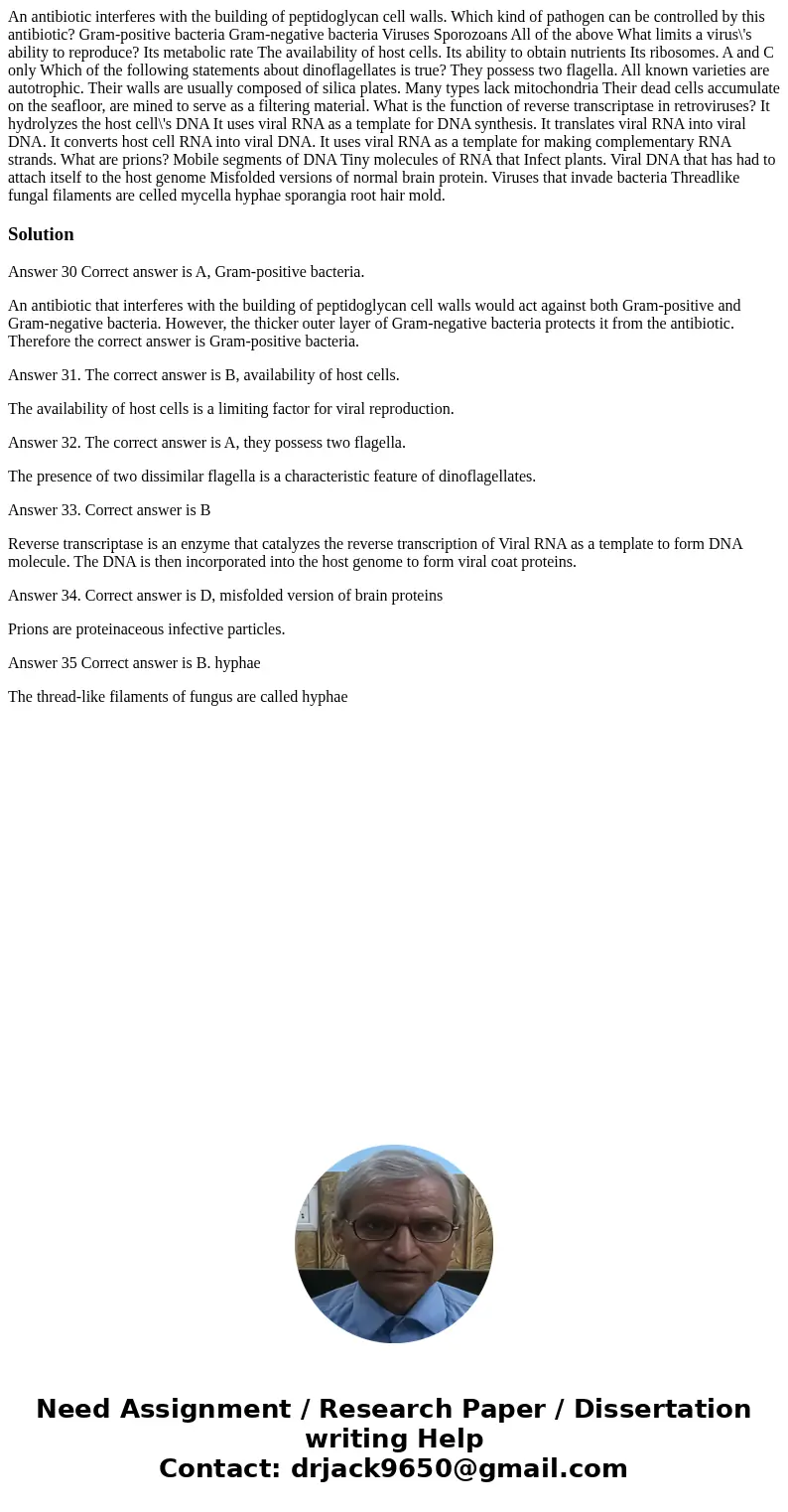  An antibiotic interferes with the building of peptidoglycan cell walls. Which kind of pathogen can be controlled by this antibiotic? Gram-positive bacteria Gra