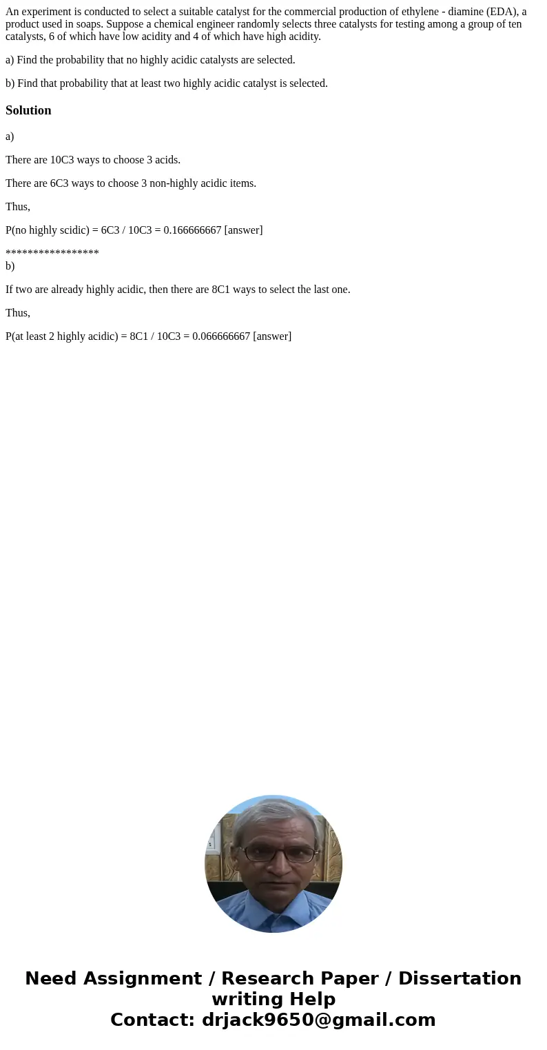 An experiment is conducted to select a suitable catalyst for the commercial production of ethylene - diamine (EDA), a product used in soaps. Suppose a chemical  An experiment is conducted to select a suitable catalyst for the commercial production of ethylene - diamine (EDA), a product used in soaps. Suppose a chemical