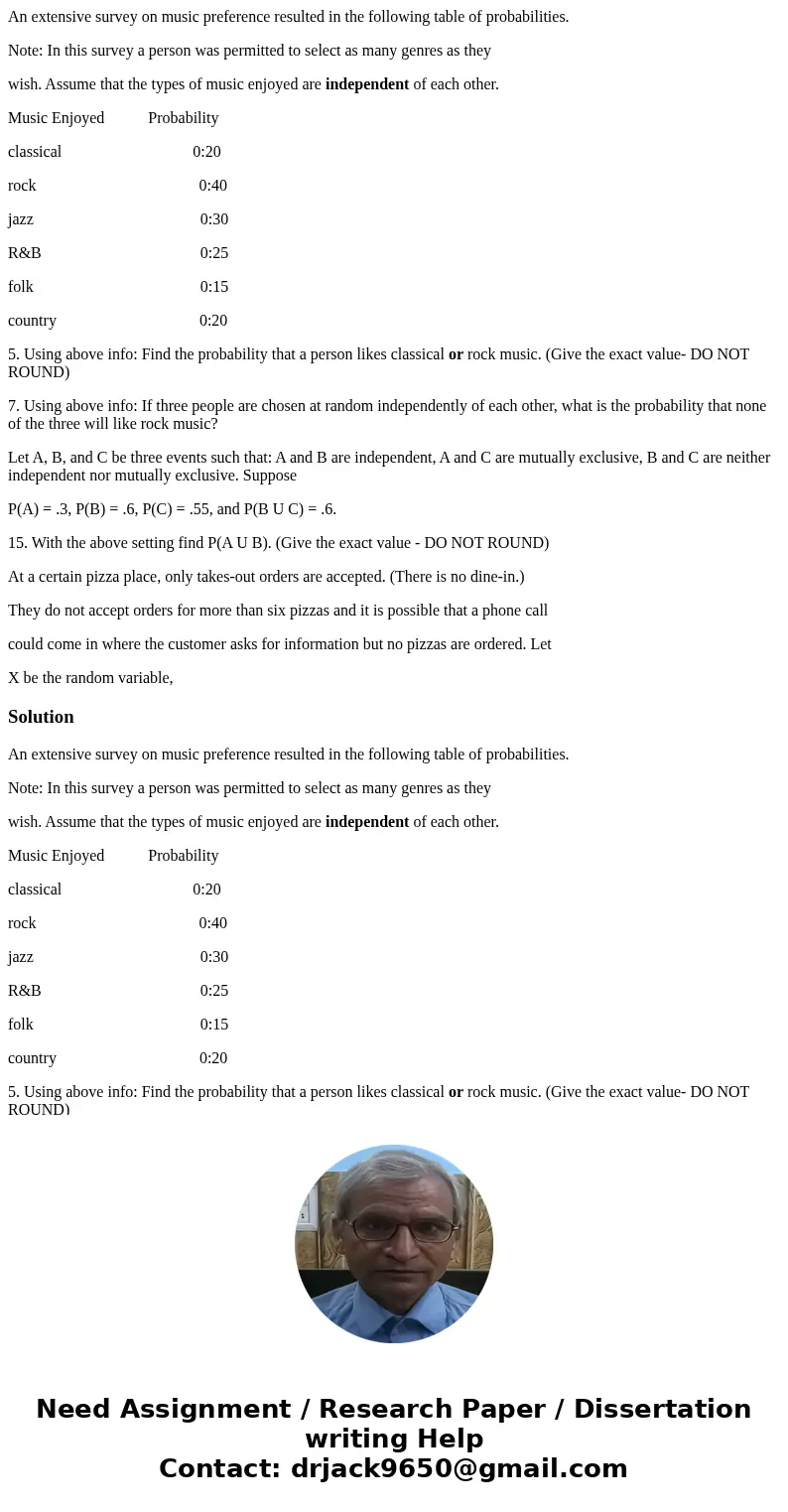 An extensive survey on music preference resulted in the following table of probabilities. Note: In this survey a person was permitted to select as many genres a An extensive survey on music preference resulted in the following table of probabilities. Note: In this survey a person was permitted to select as many genres a