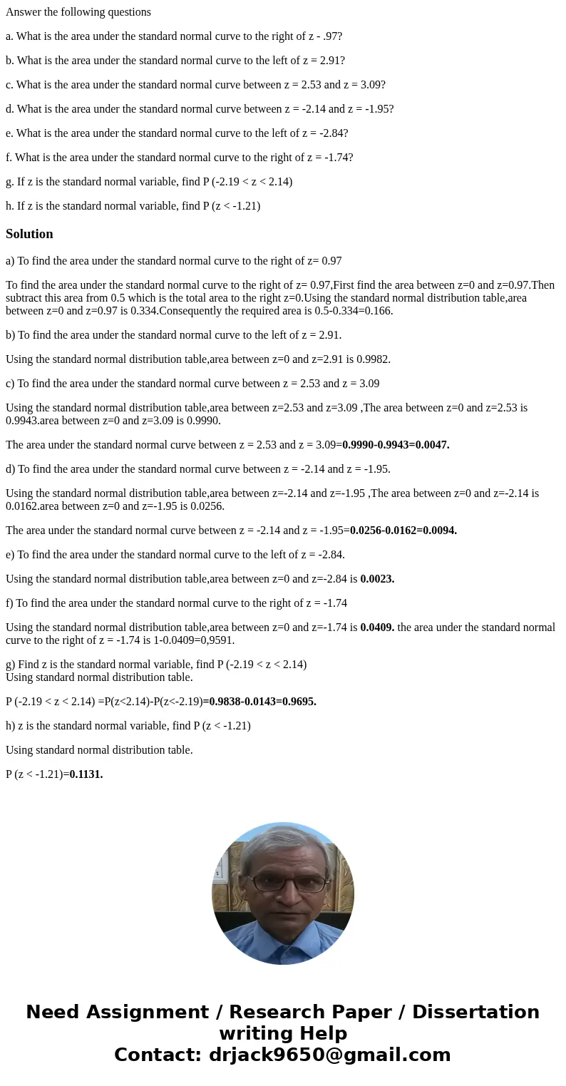 Answer the following questions a. What is the area under the standard normal curve to the right of z - .97? b. What is the area under the standard normal curve  Answer the following questions a. What is the area under the standard normal curve to the right of z - .97? b. What is the area under the standard normal curve
