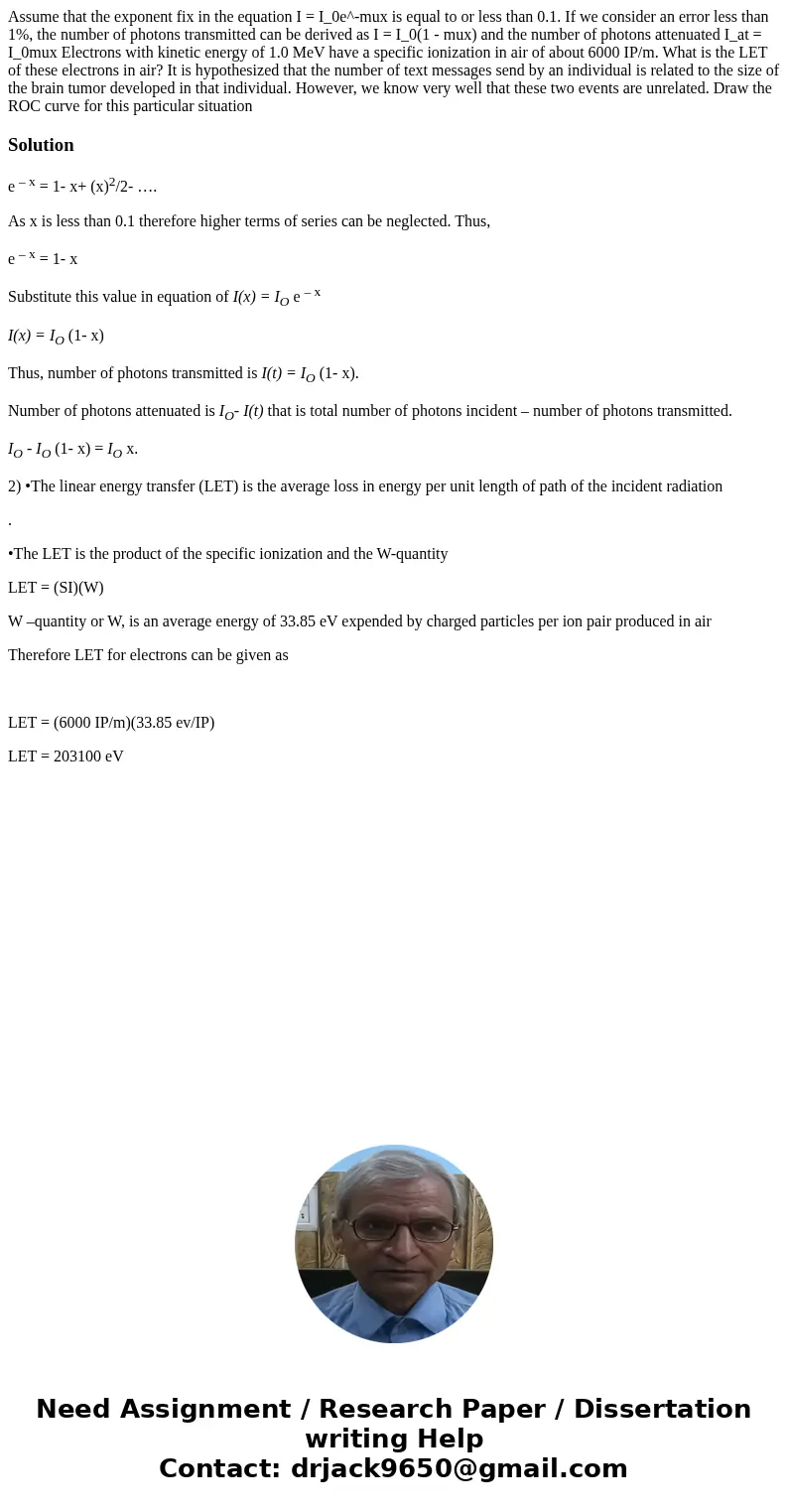 Assume that the exponent fix in the equation I = I_0e^-mux is equal to or less than 0.1. If we consider an error less than 1%, the number of photons transmitte  Assume that the exponent fix in the equation I = I_0e^-mux is equal to or less than 0.1. If we consider an error less than 1%, the number of photons transmitte