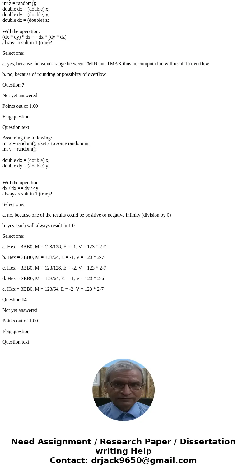 Assume that x is a variable of type int. Will the operation: x == (int) (double) x always evaluate to 1 (true)? Select one: a. no, because casting an int to a d Assume that x is a variable of type int. Will the operation: x == (int) (double) x always evaluate to 1 (true)? Select one: a. no, because casting an int to a d